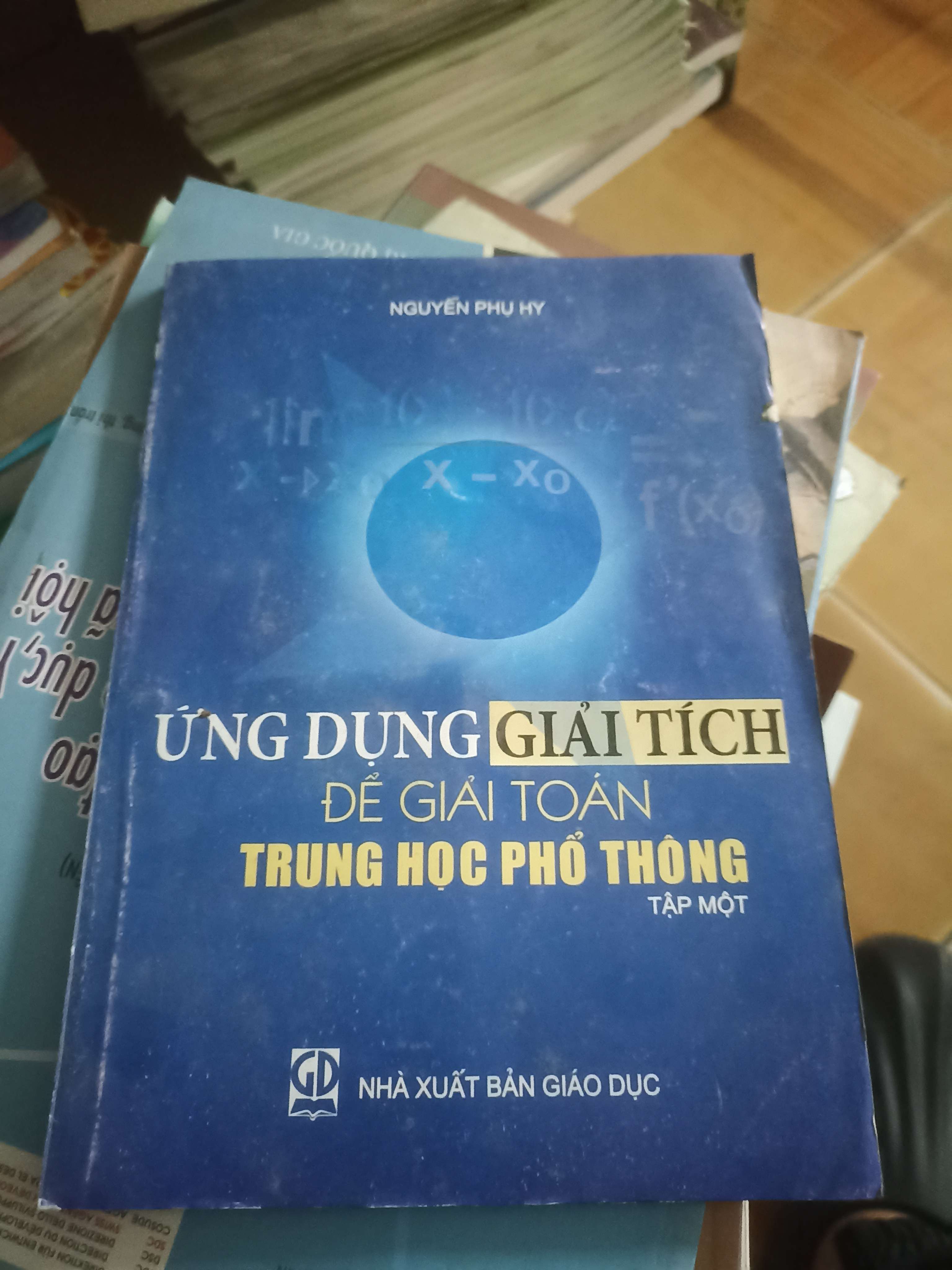 Ứng dựng giải tích để giải toán trung học phổ thông tập 1 - Nguyễn Phu Hy 2005 (Sách giáo khoa - giáo trình) VAVO-AK4ST4