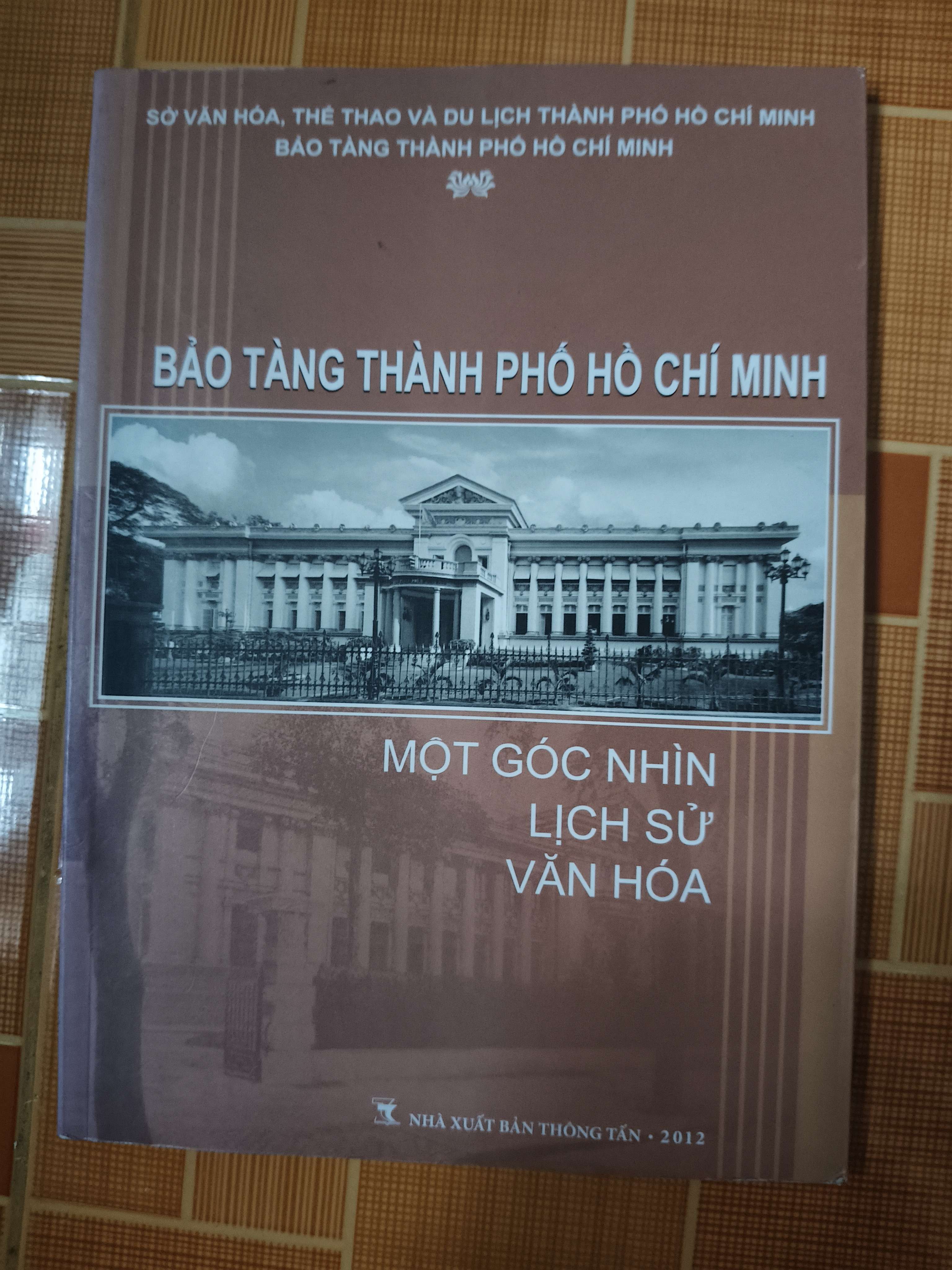 Bảo tàng TPHCM một góc nhìn lịch sử văn hóa - 2012 - 71 trang (Lịch sử Việt Nam) ANTQ