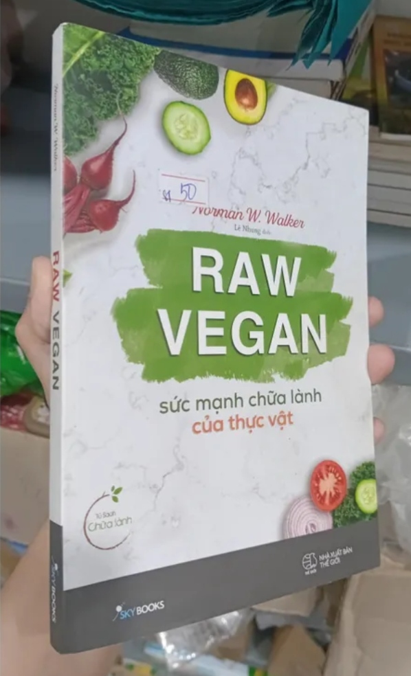 Raw Vegan – Sức Mạnh Chữa Lành Của Thực Vật - Norman W. Walker (Sách Y học - Sức khỏe - Thể thao) TKB
