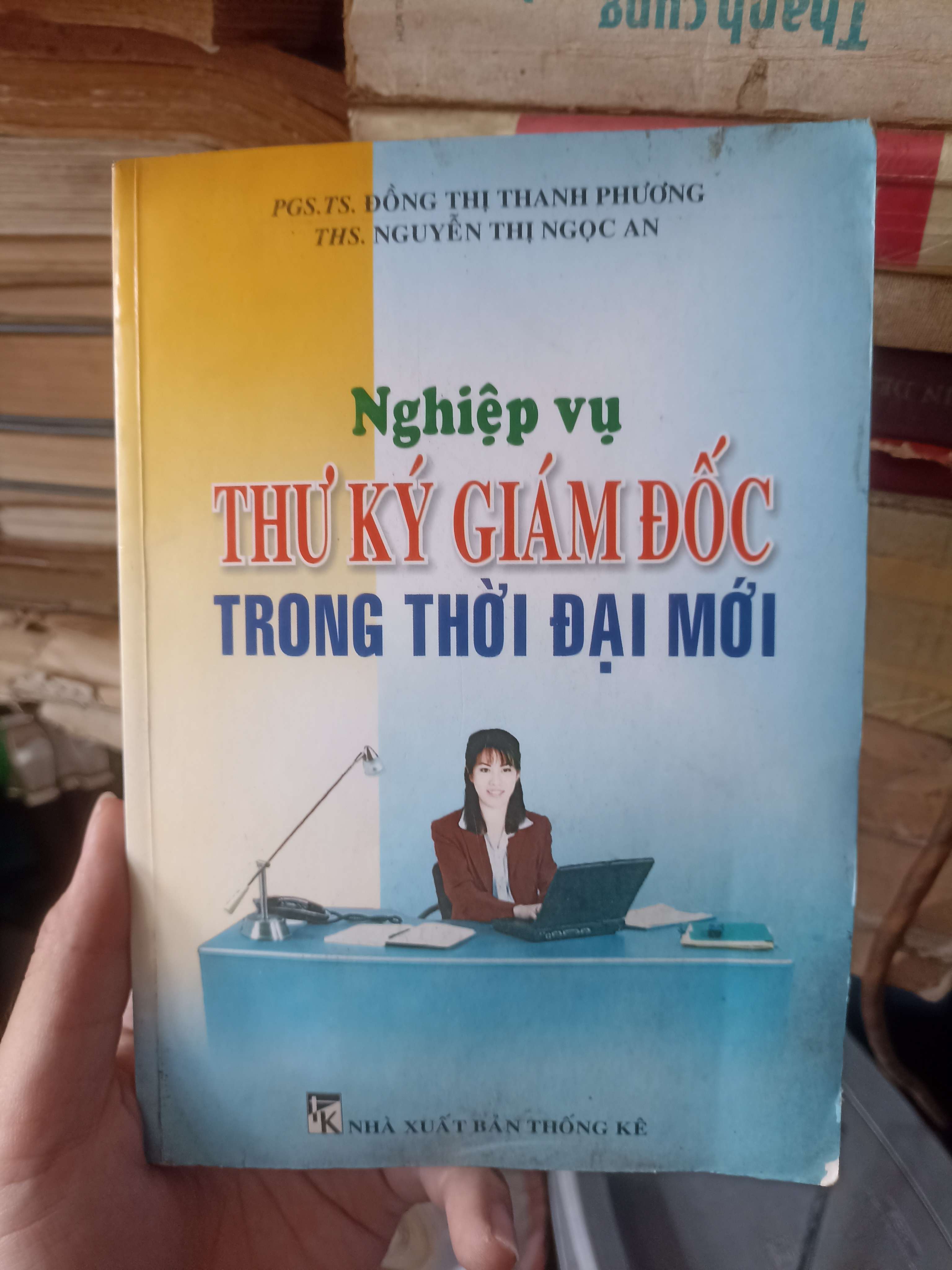 Nghiệp Vụ Thư Kí Giám Dốc Trong Thời Đại Mới - PGS. TS Đồng Thị Thanh Phương & Thạc Sĩ Nguyễn Thị Ngọc An (Sách kỹ năng) KSX