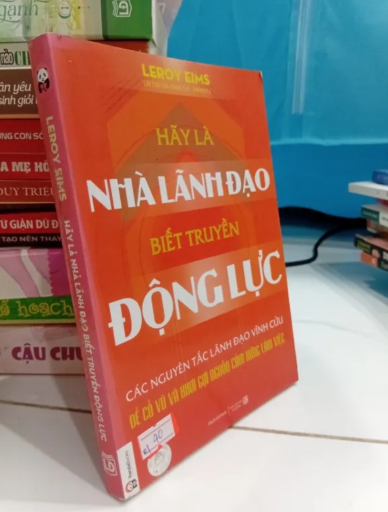 Hãy Trở Thành Nhà Lãnh Đạo Biết Truyền Động Lực - Leroy Eims (Sách kỹ năng) TKB