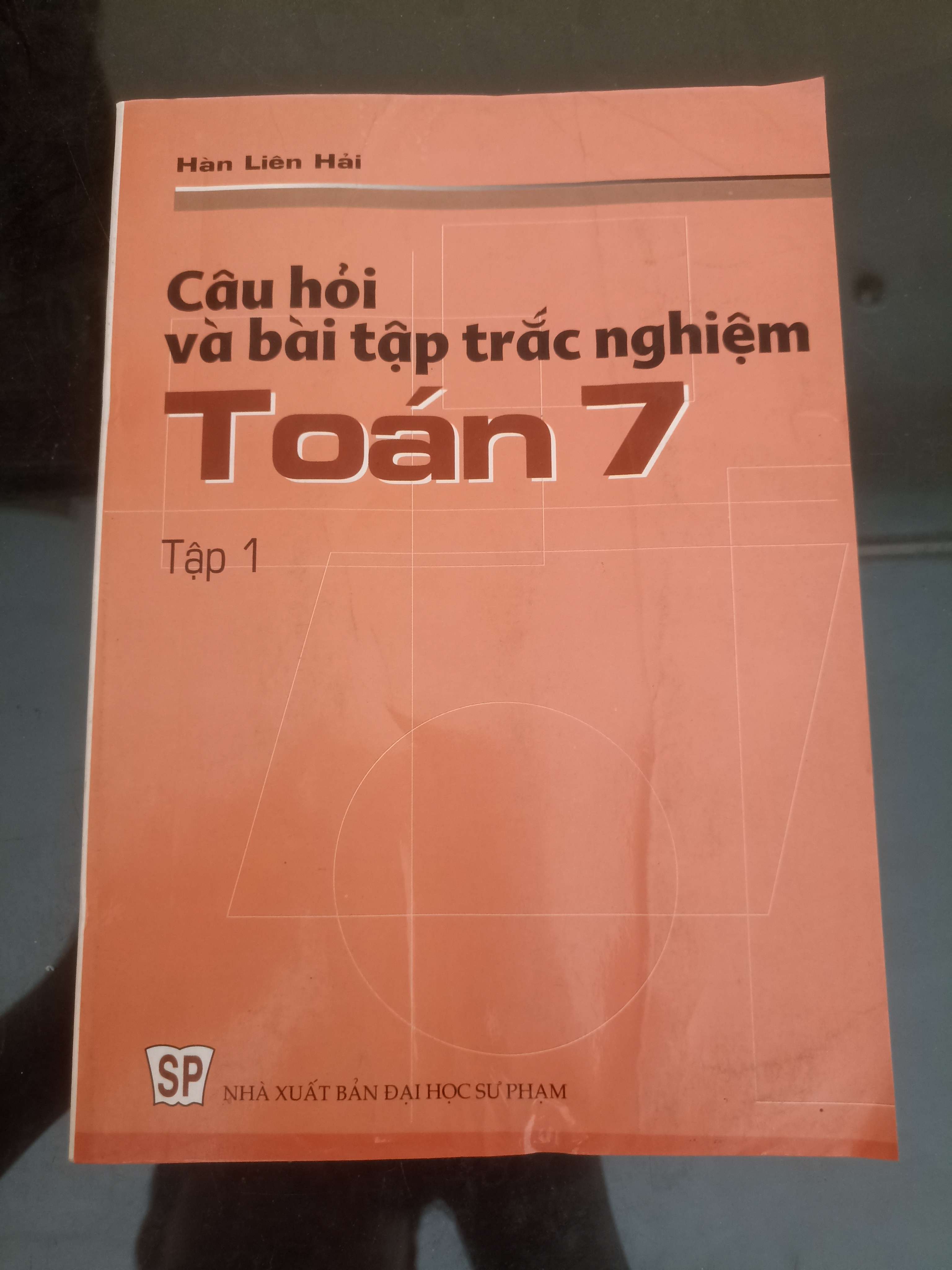 Câu Hỏi Và Bài Tập Trắc Nghiệm Toán 7 (Tập 1) - Hàn Liên Hải 2019 (Tham khảo - luyện thi) VAVO