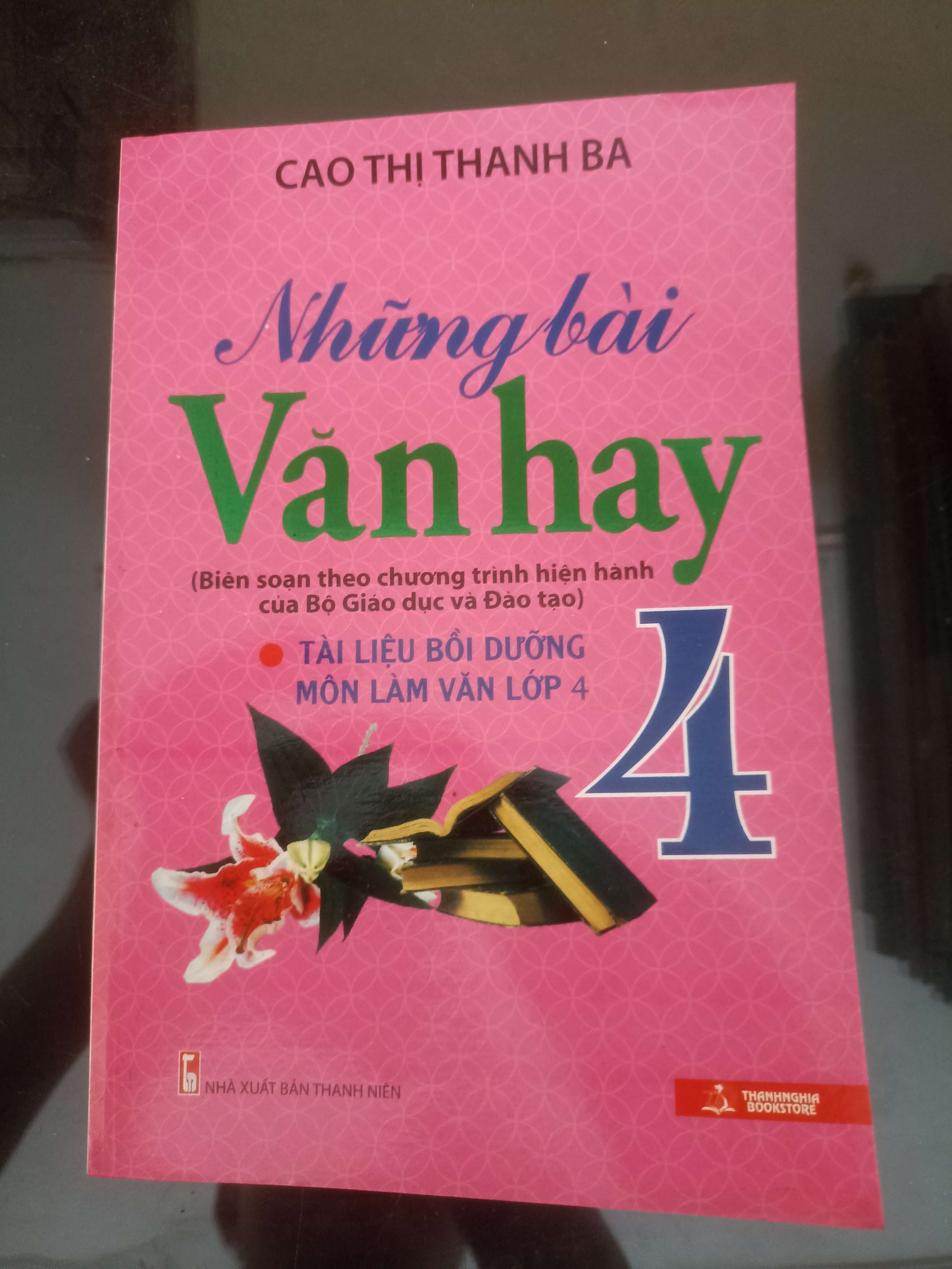 Những Bài Văn Hay 4 - Cao Thị Thanh Ba 2016 (Tham khảo - luyện thi) VAVO