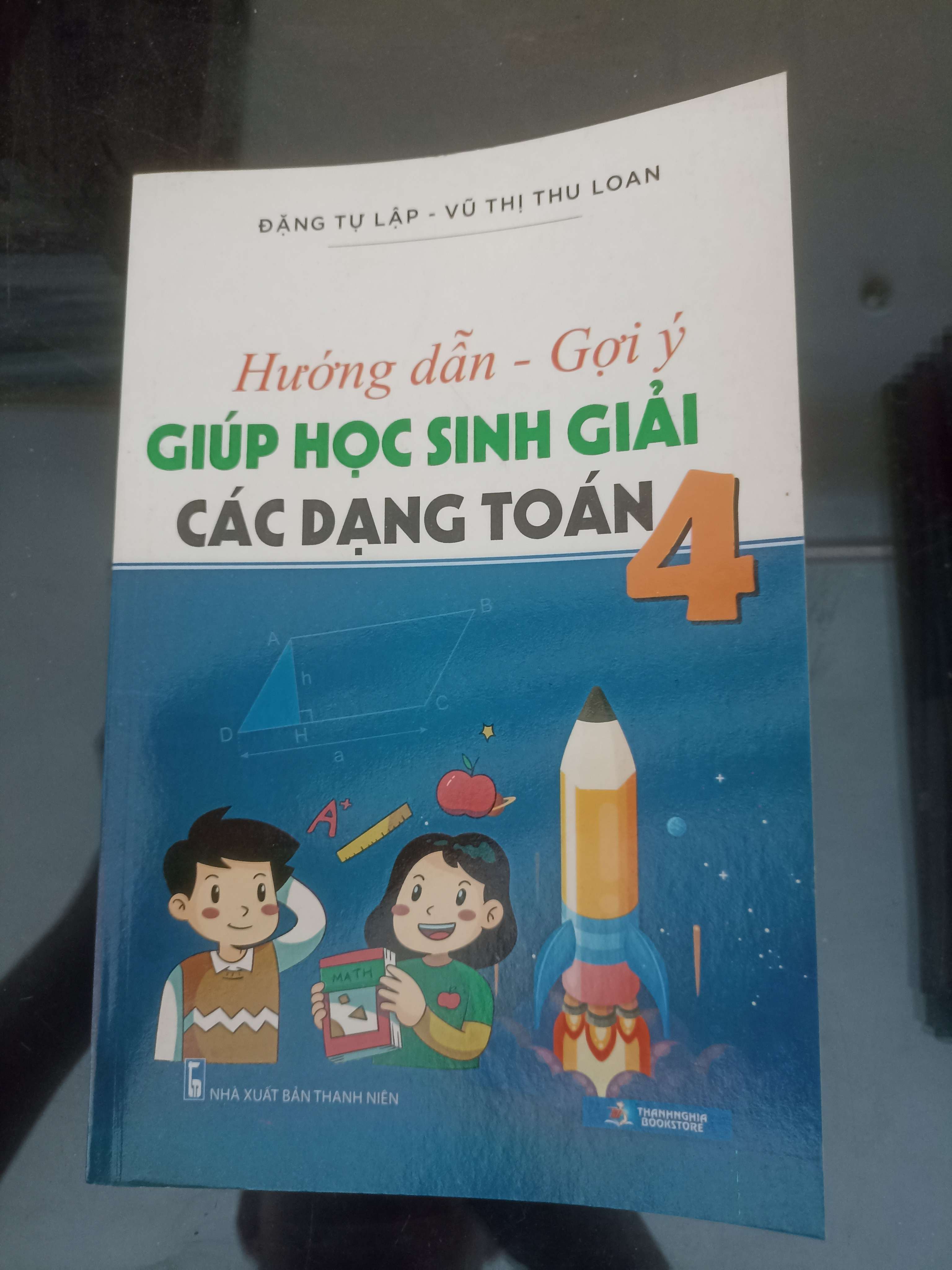 Hướng Dẫn & Gợi Ý Giúp Học Sinh Giải Các Dạng Toán 4 - Đặng Tự Lập & Vũ Thị Thu Loan 2016 (Tham khảo - luyện thi) VAVO