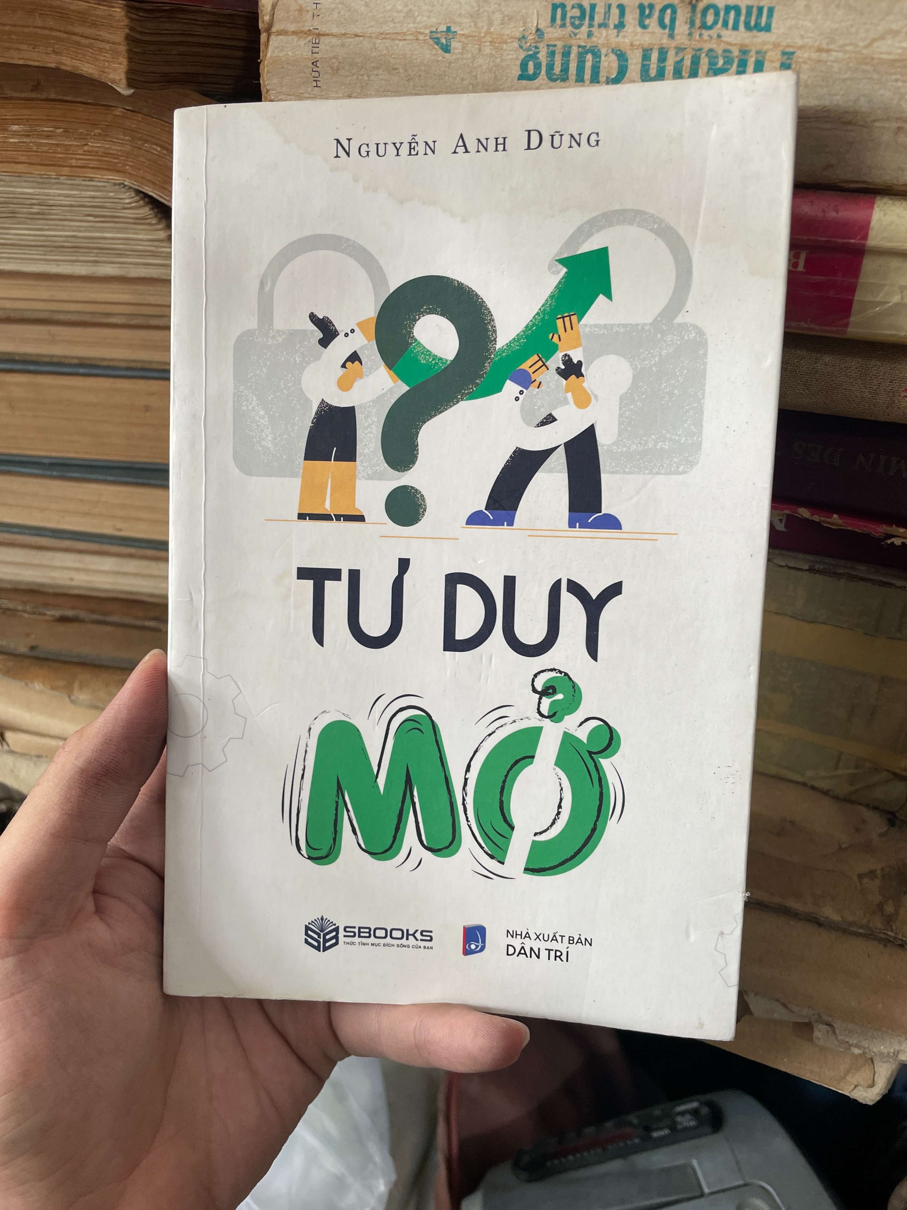 Tư Duy Mở - Nguyễn Anh Dũng (Sách kỹ năng) KSX