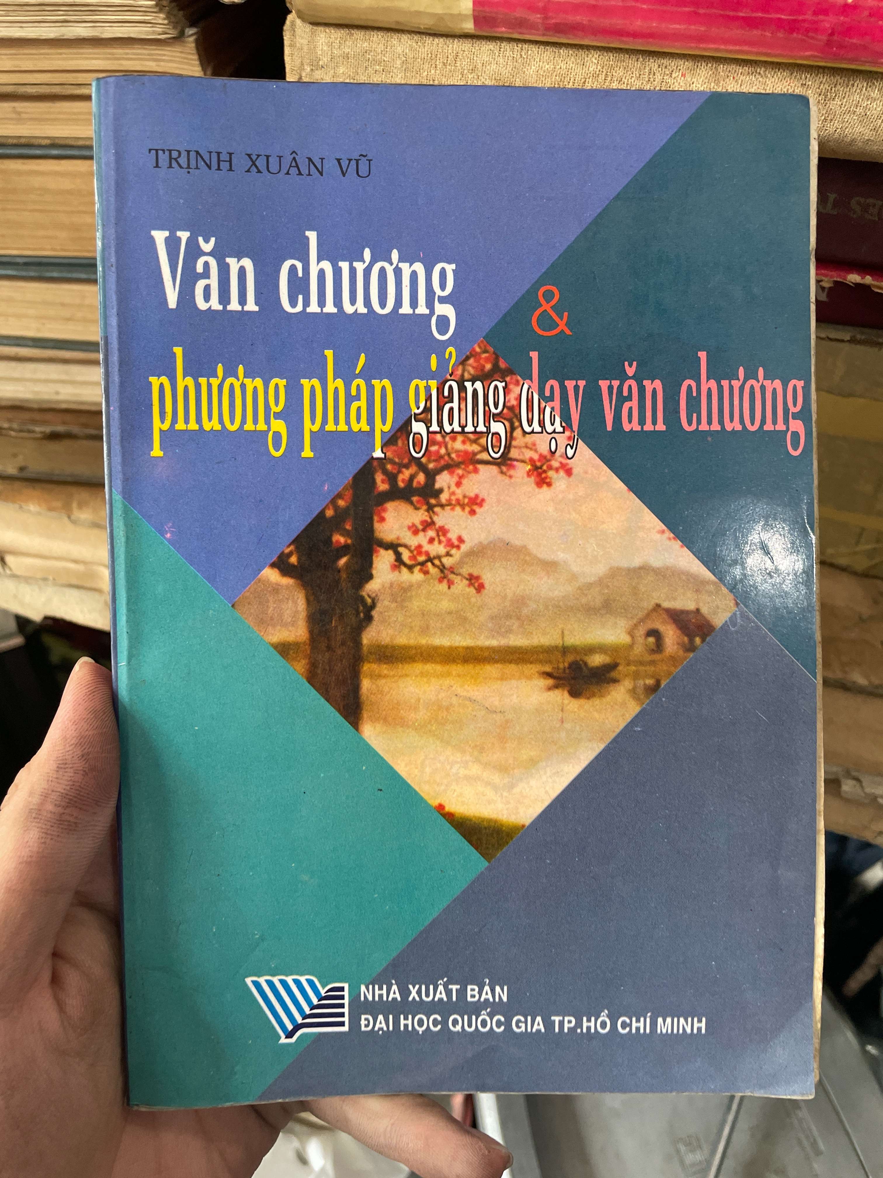 Văn Chương & Phương Pháp Giảng Dạy Văn Chương - Trịnh Xuân Vũ (Sách văn học) KSX