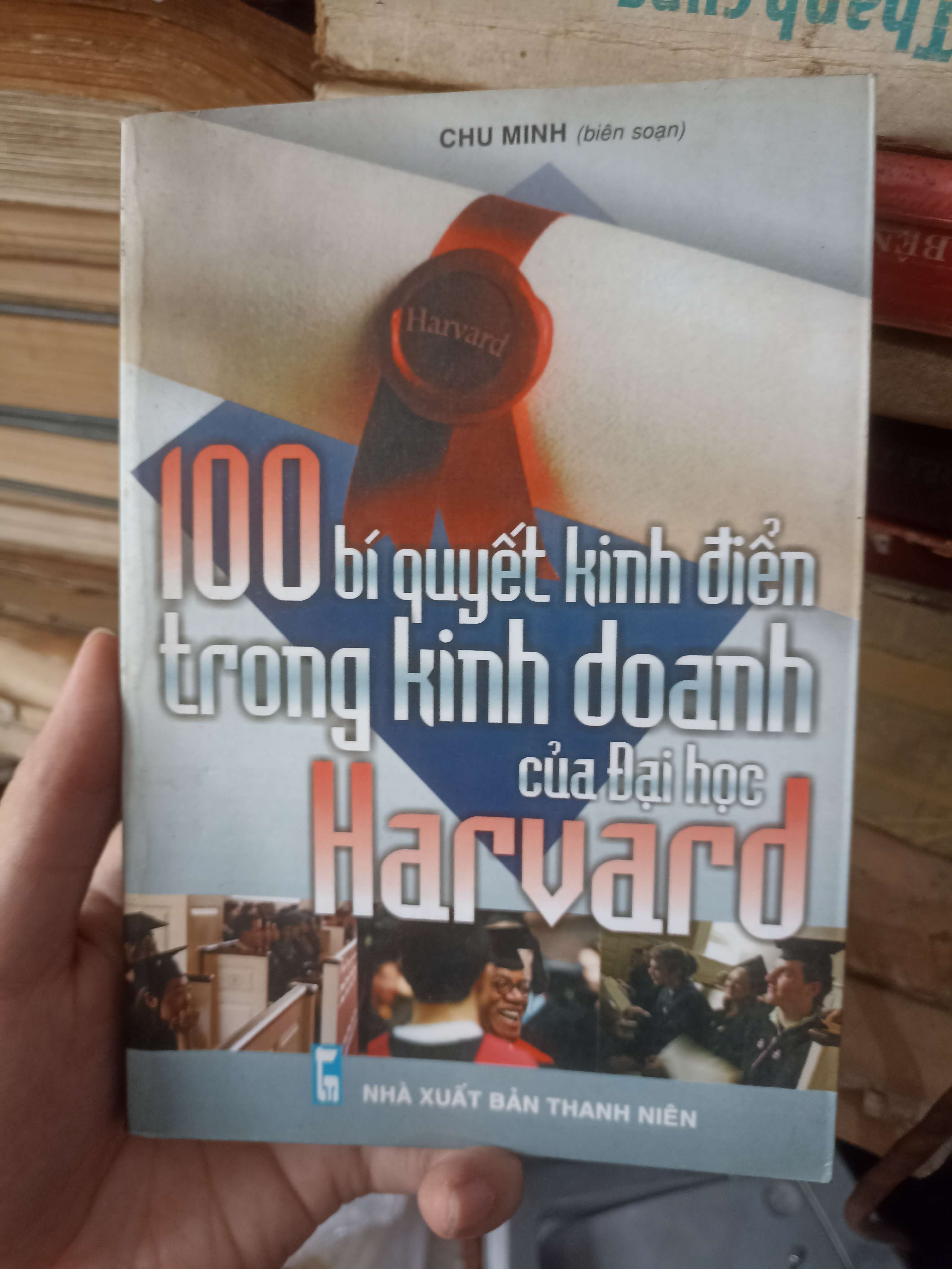 100 Bí Quyết Kinh Điển Trong Kinh Doanh Của Đại Học Harvard - Chú Minh (Kinh doanh - Marketing) KSX