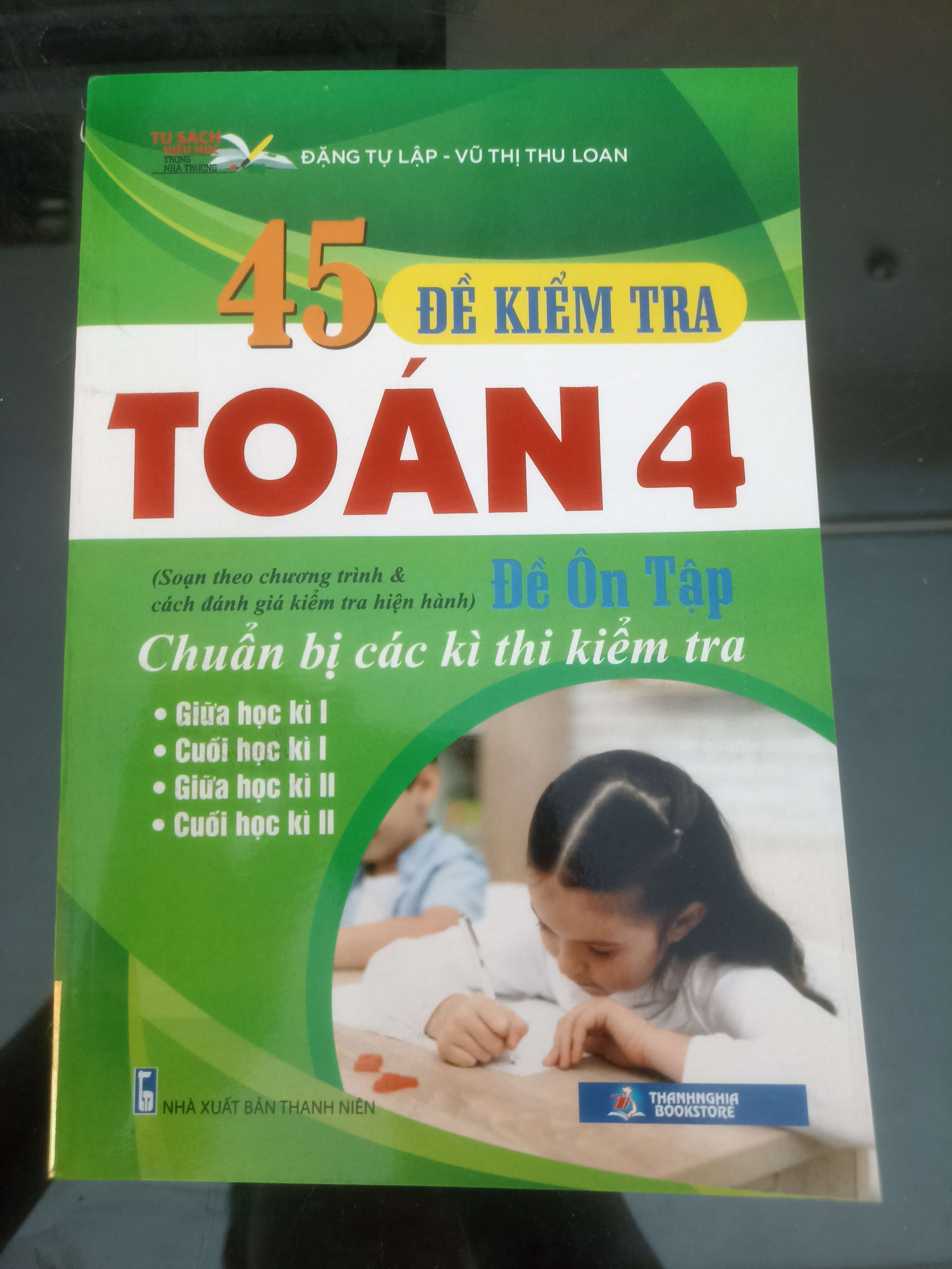 45 Để Kiểm Tra Toán 4 - Đặng Tự Lập & Vũ Thị Thu Loan 2018 (Tham khảo - luyện thi) VAVO