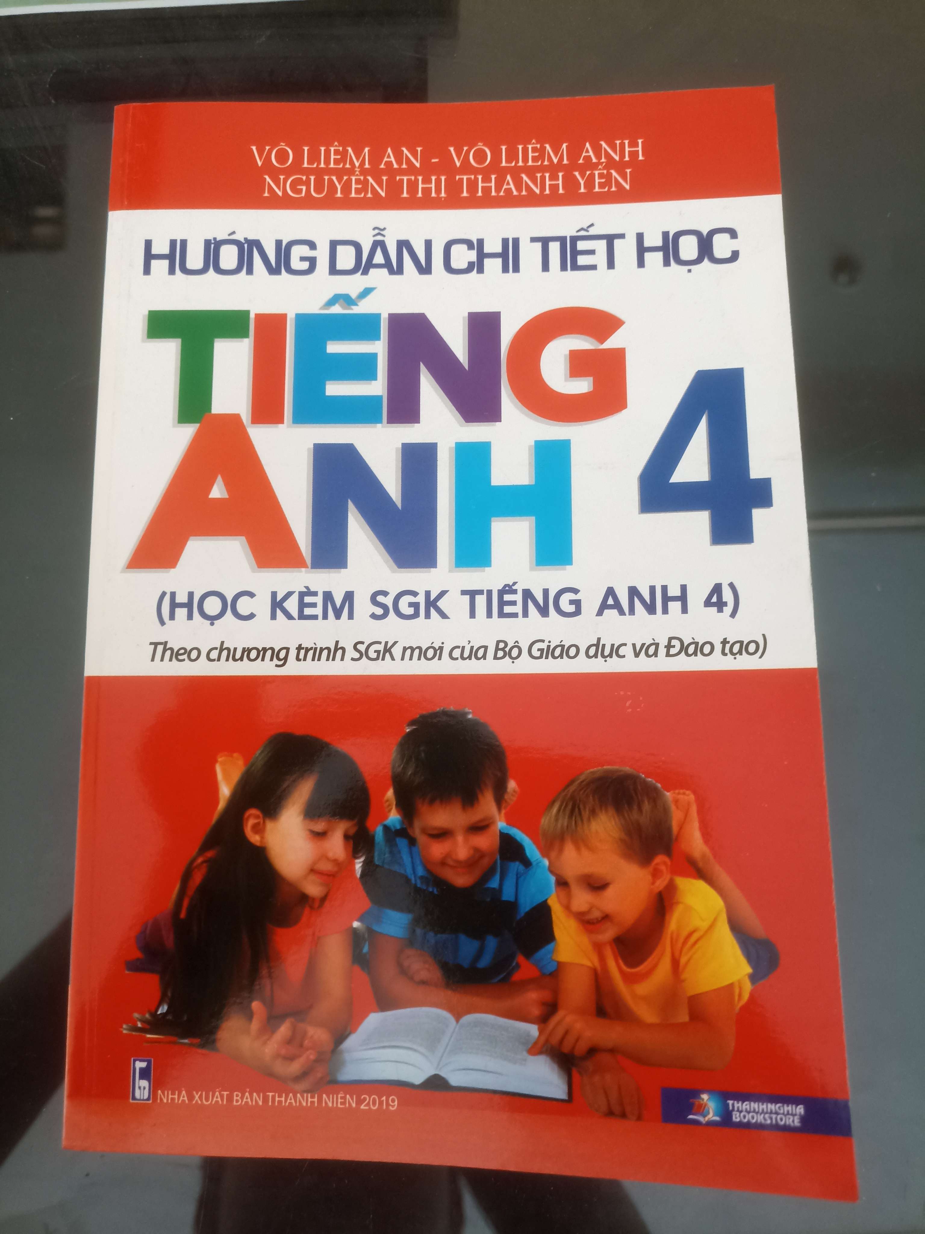 Hướng Dẫn chi Tiết Học Tiếng Anh 4 - Võ Liêm An, Võ Liêm Anh & Nguyễn Thị Thành Yến 2016 (Tham khảo - luyện thi) VAVO