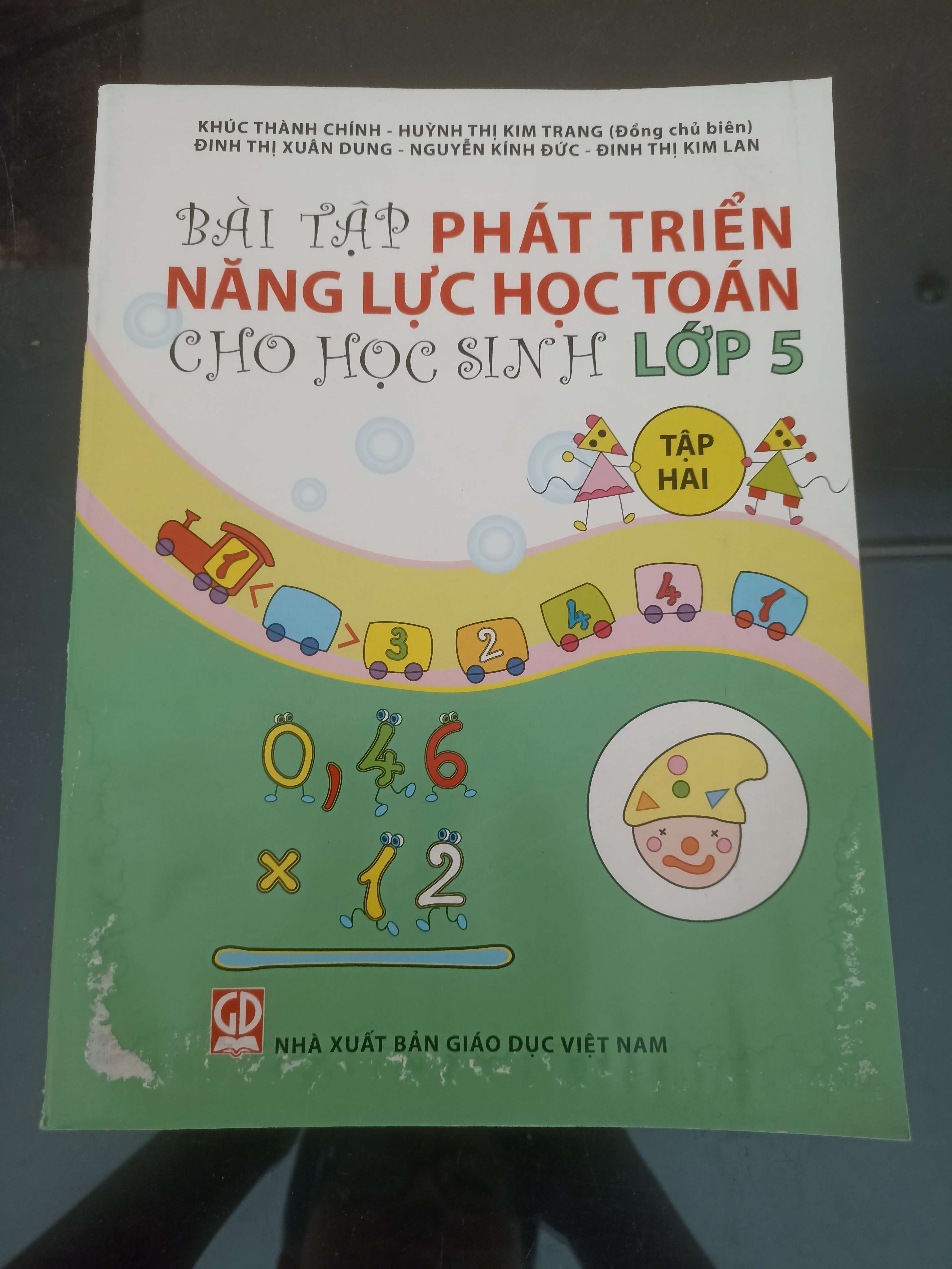 Bài Tập Phát Triển Năng Lực Học Toán Cho Học Sinh Lớp 5 - Khúc Thành Chính, Huỳnh Thị Kim Trang, Đinh Thị Xuân Dung, Nguyễn Kính Đức & Đinh Thị Kim Lan 2019 (Tham khảo - luyện thi) VAVO