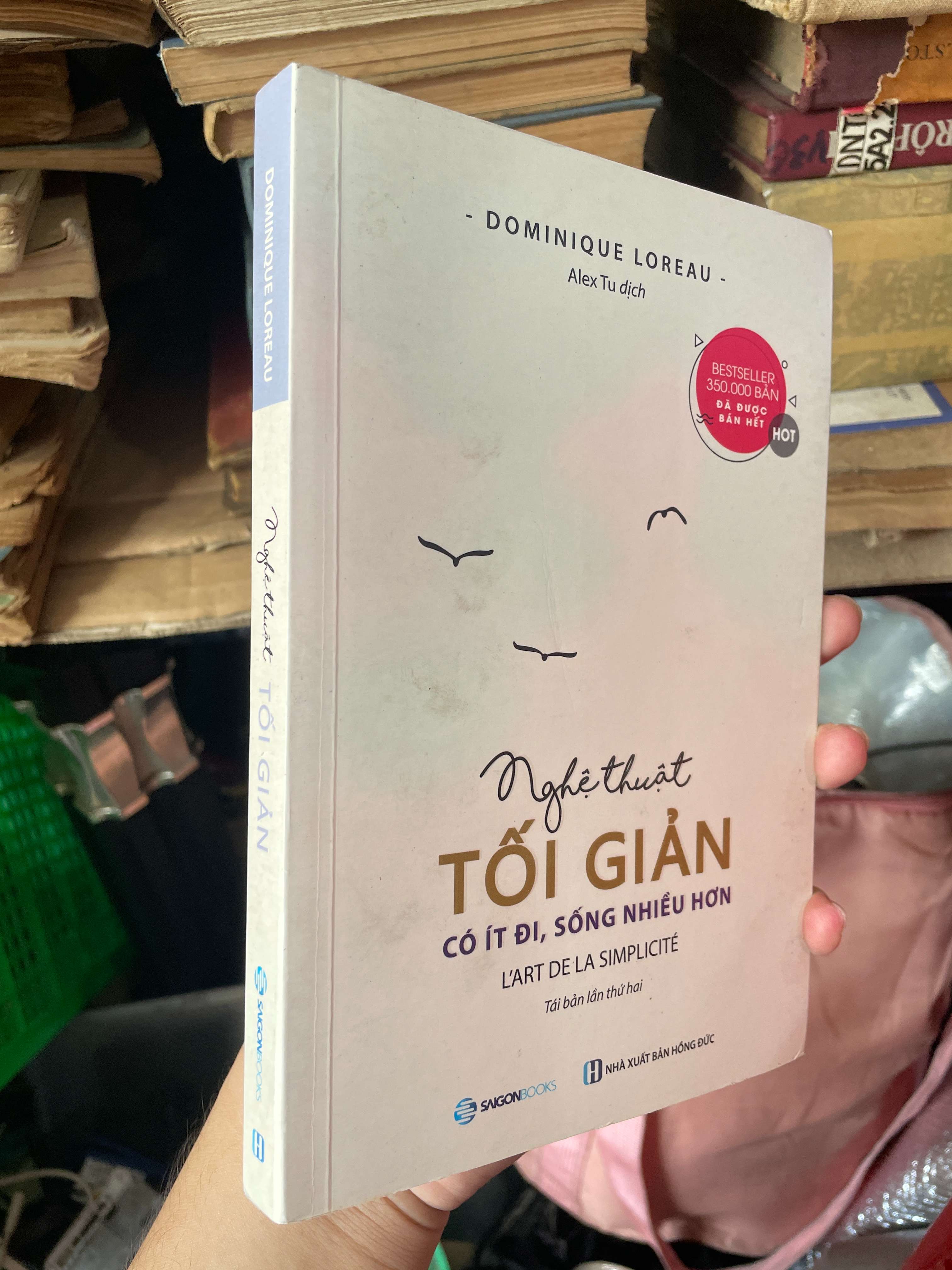 Nghệ Thuật Tối Giản Có Ít Đi, Sống Nhiều Hơn - Dominique Loreau (Kỹ năng sống) KSX