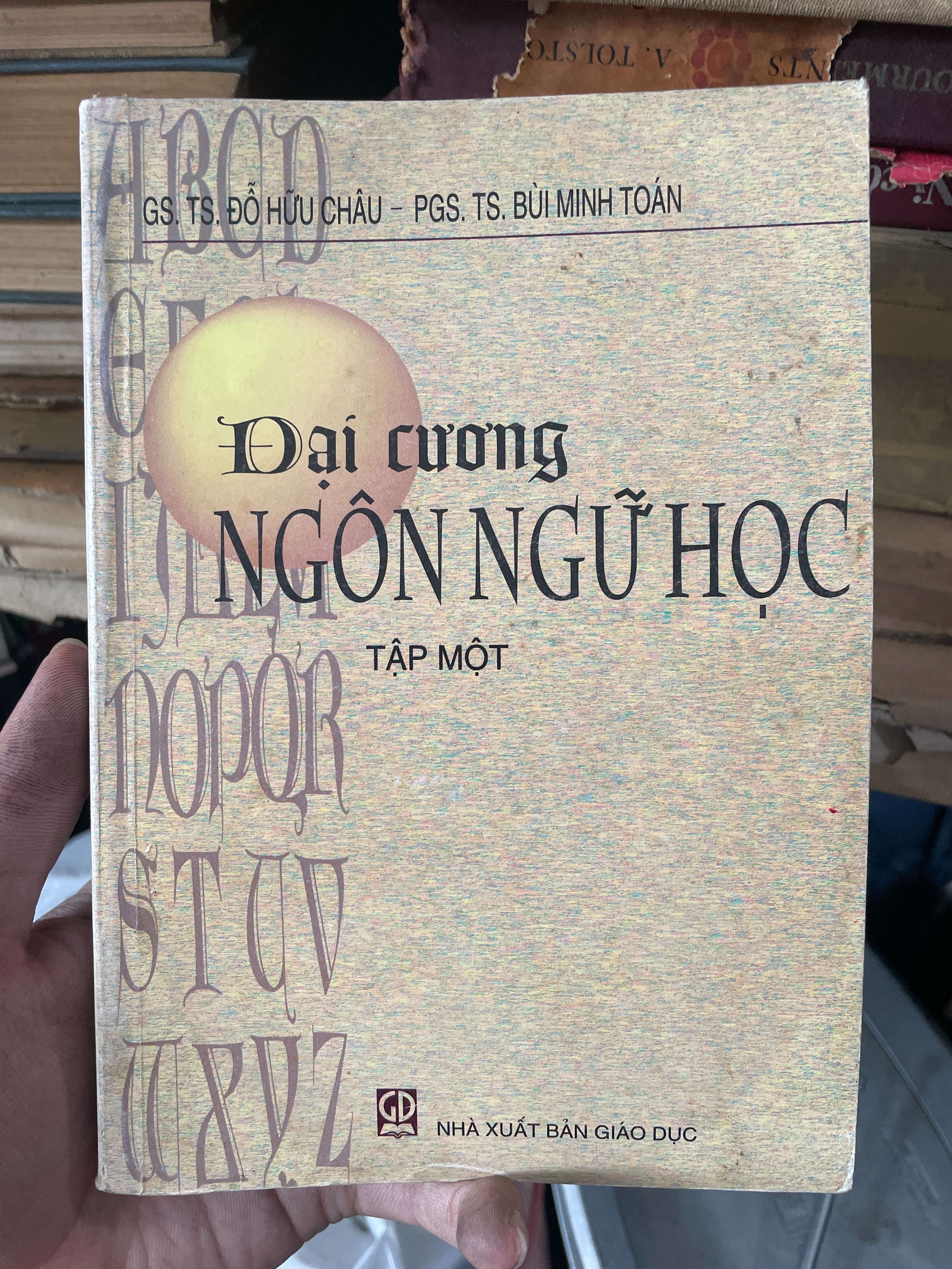 Đại Cương Ngôn Ngữ Học (Tập 1) - GS.TS. Đỗ Hữu Châu & PGS.TS. Bùi Minh Toán (Sách giáo khoa - giáo trình) KSX