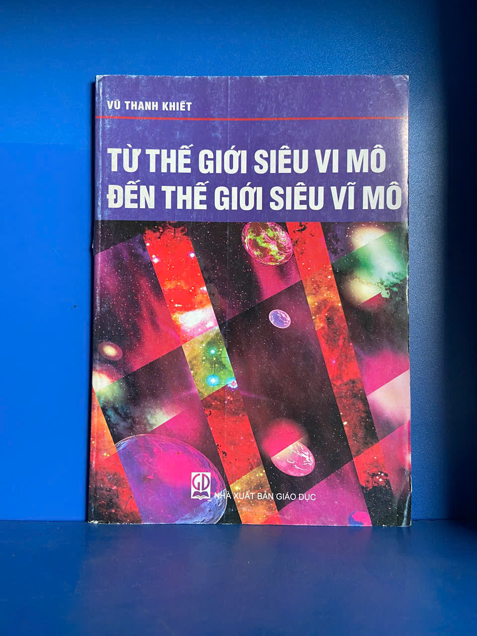 Từ thế giới siêu vi mô đến thế giới siêu vĩ mô - Vũ Thanh Khiết 2007 (Sách kiến thức tổng hợp) VAVO