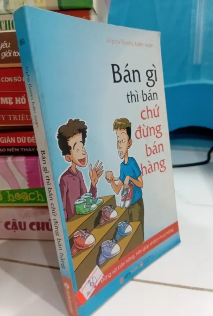 Bán gì thì bán chứ đừng bán hàng - Alpha Books ( biên soạn) (Sách kỹ năng) TKB