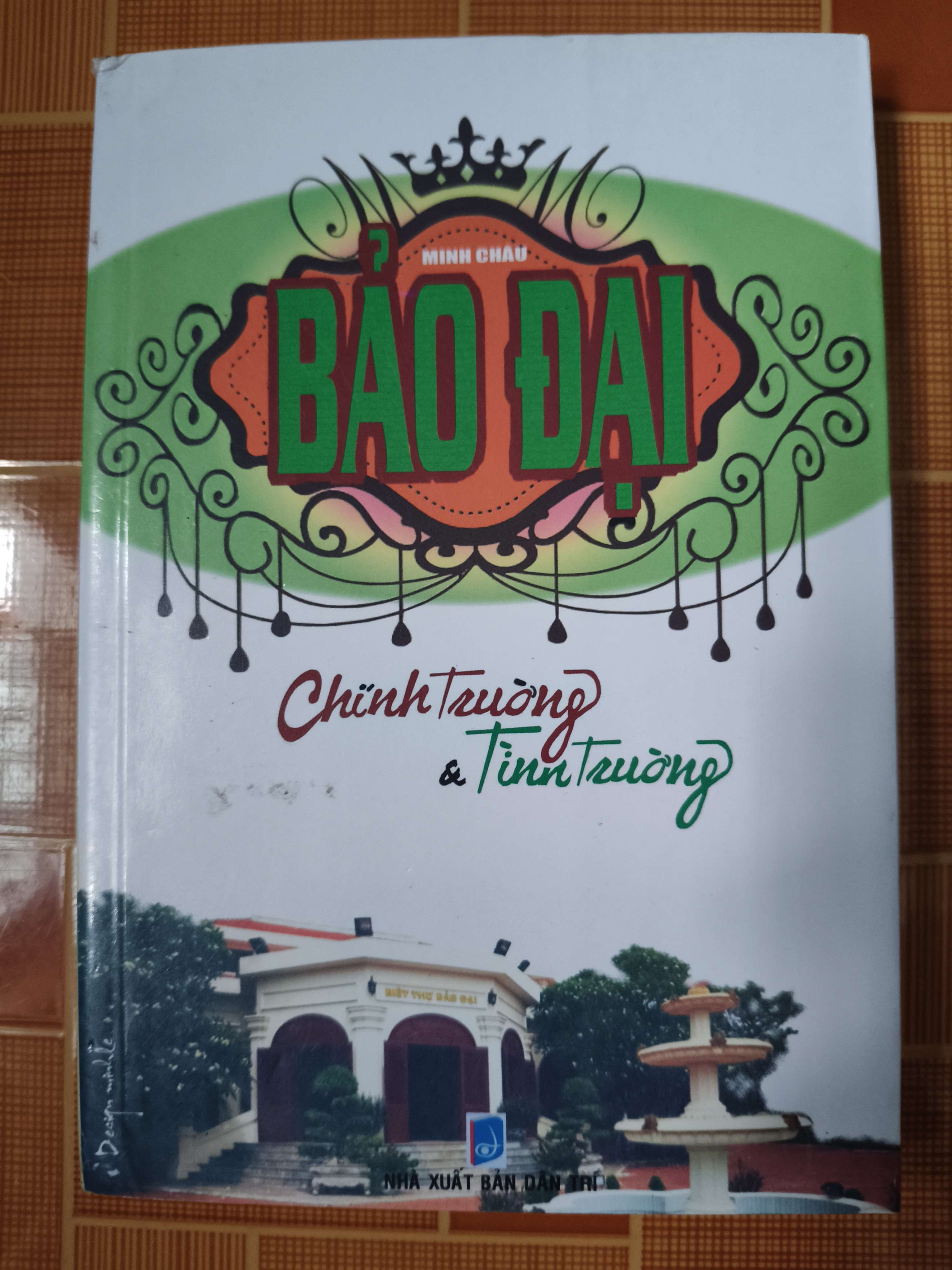 Bảo đại chính trường và tình trường - 2018 - 383 trang (Lịch sử Việt Nam) ANTQ