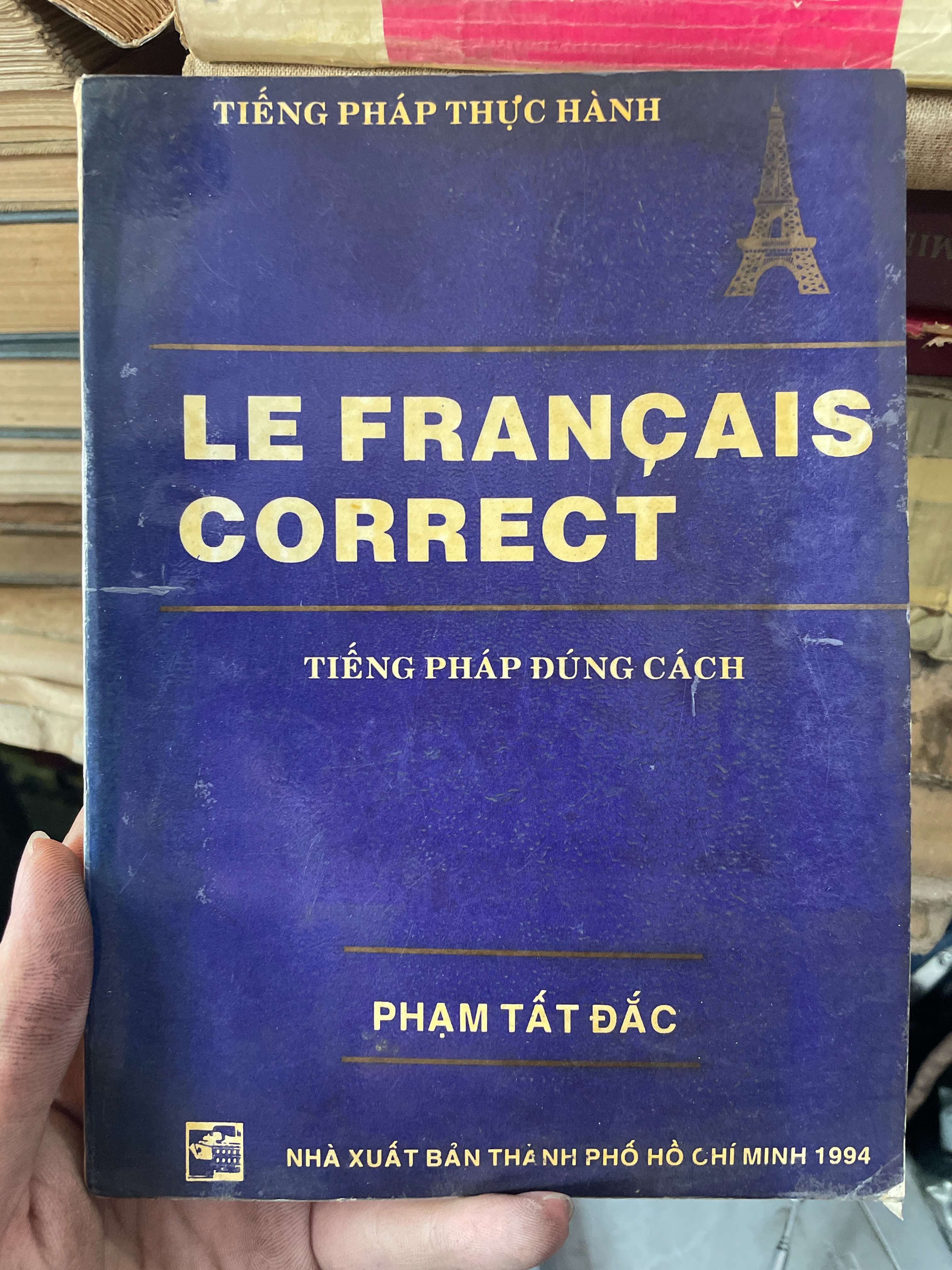 Le Francais Correct (Tiếng Pháp Đúng Cách) - Phạm Tất Đắc (Sách học tiếng Pháp) KSX