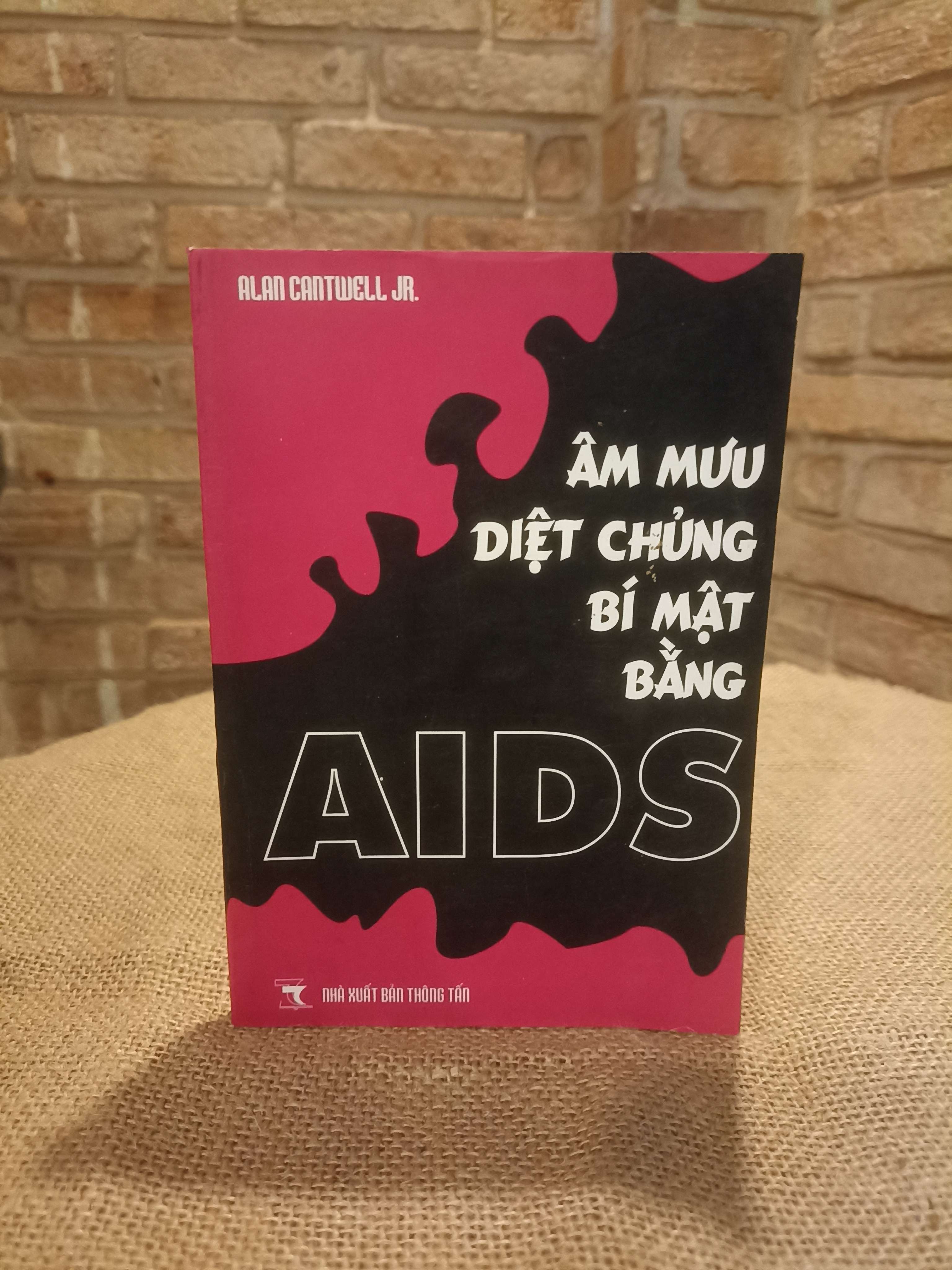Âm mưu diệt chủng bí mật bằng AIDS - Alan Cantwell Jr. Mới 80% (Sách văn học) VAVO