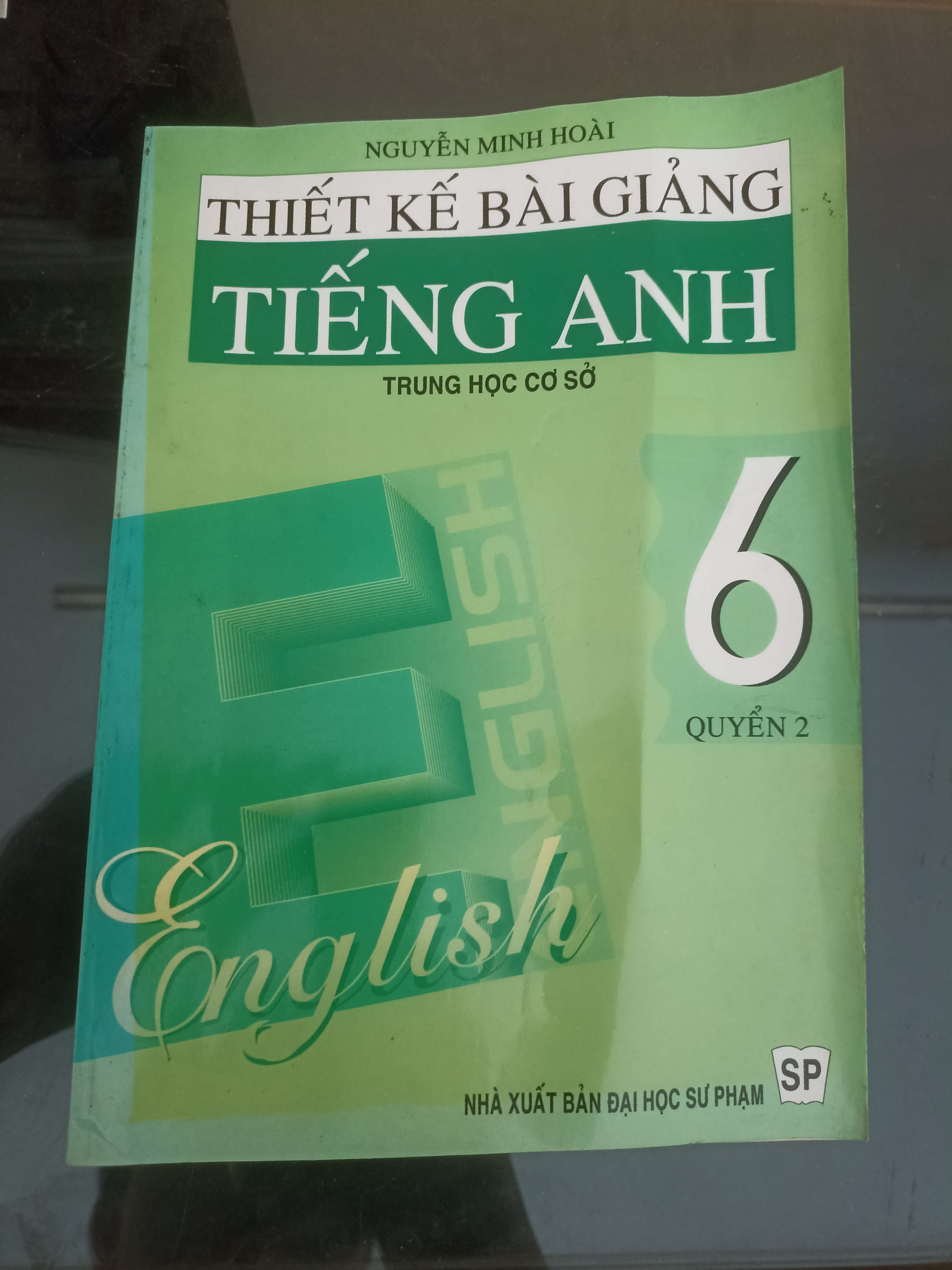 Thiết Kế Bài Giảng Tiếng Anh 6 (Quyển 2) - Nguyễn Minh Hoài 2019 (Tham khảo - luyện thi) VAVO