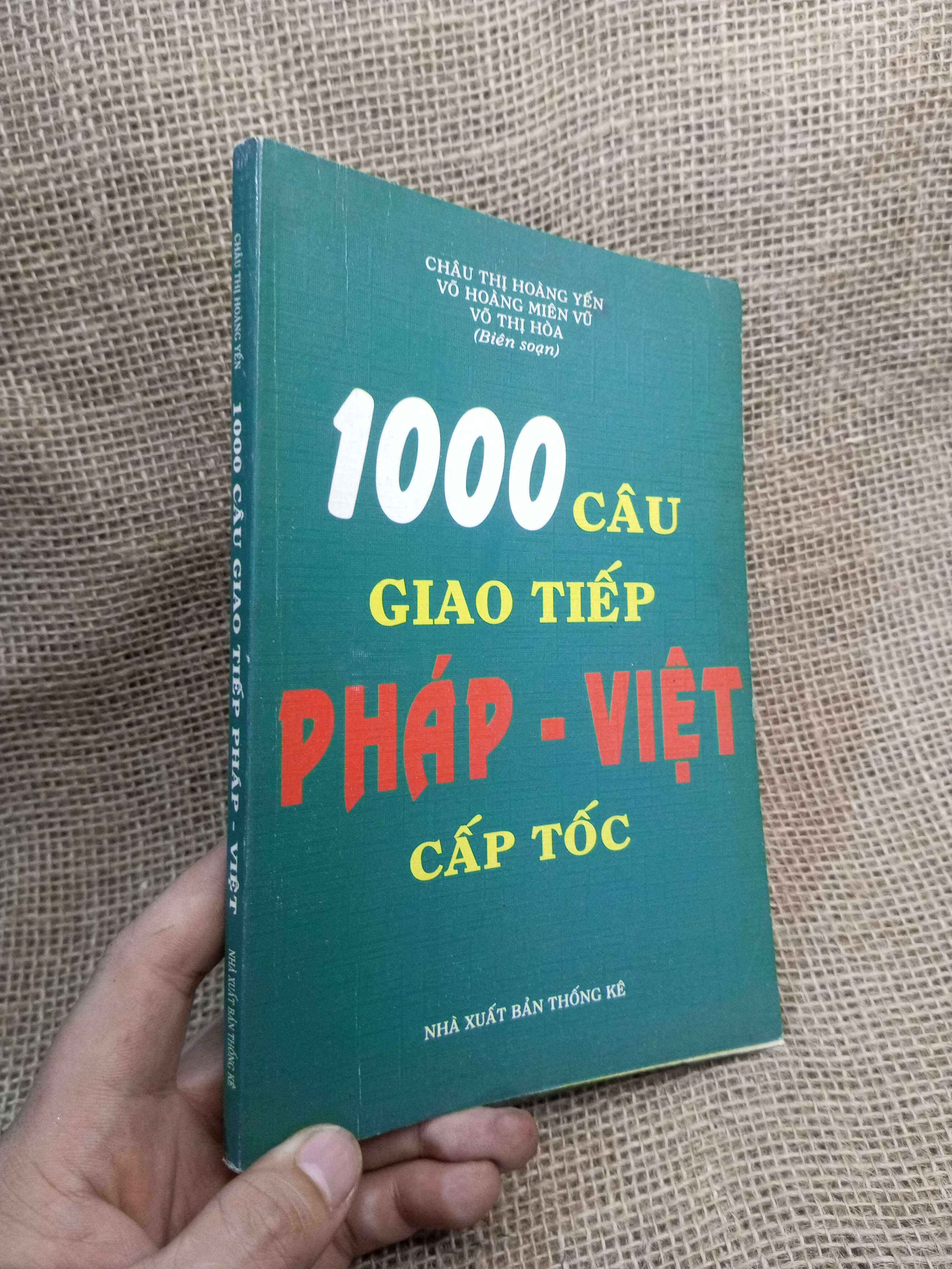 1000 Câu Giao Tiếp Pháp - Việt Cấp Tốc - Châu Thị Hoàng Yến, Võ Hoàng Miên Vũ, Võ Thị Hòa 2006 mới 90% (Sách học tiếng Pháp) HLSC