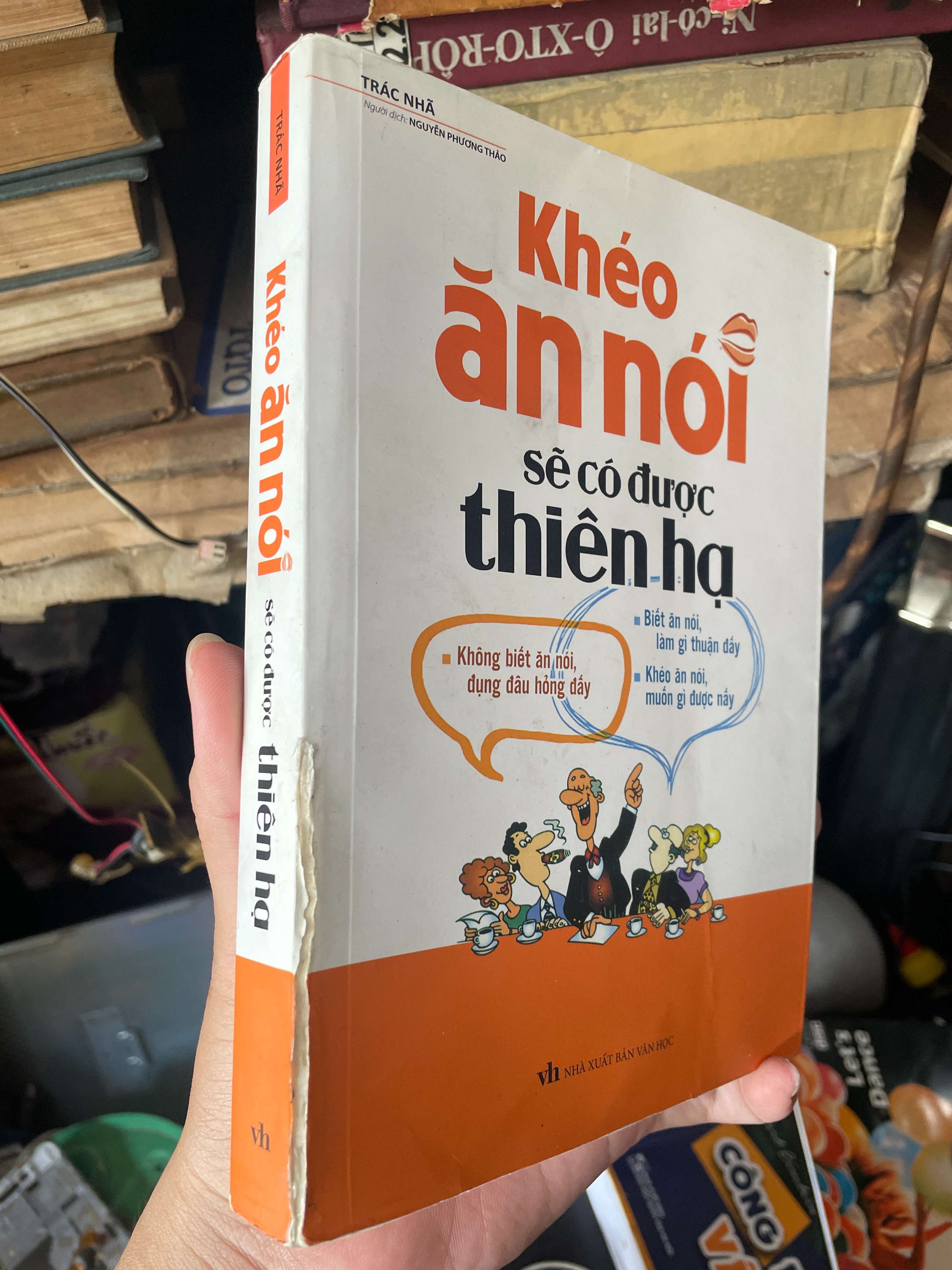 Khéo Ăn Nói Sẽ Có Được Thiên Hạ - Trác Nhã 2021 (Kỹ năng sống) KSX