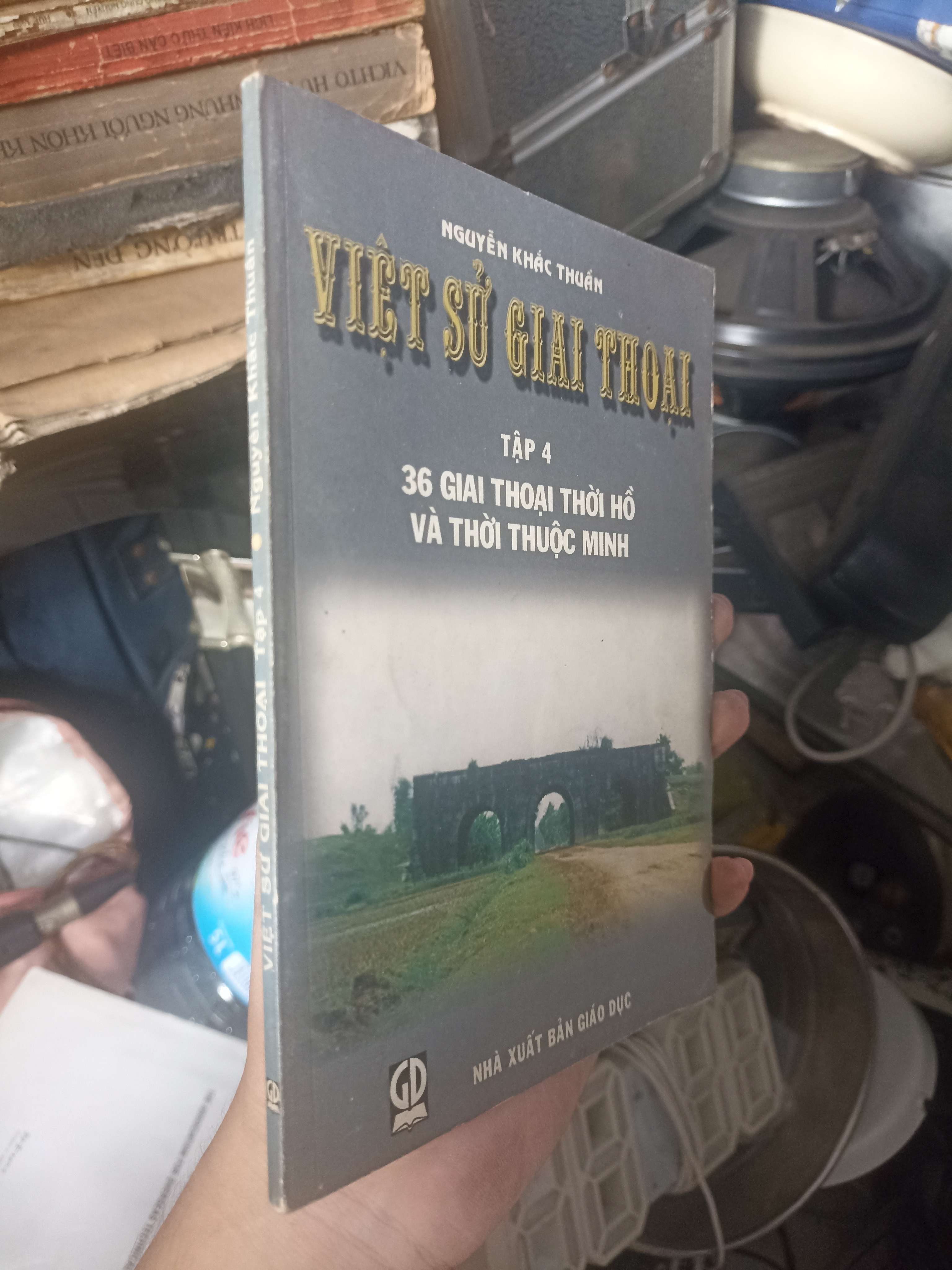 Việt Sử Giai Thoại (Tập 4): 36 Giai Thoại Thời Hồ Và Thời Thuộc Minh - Nguyễn Khắc Thuân 2003 (Lịch sử Việt Nam) KSX
