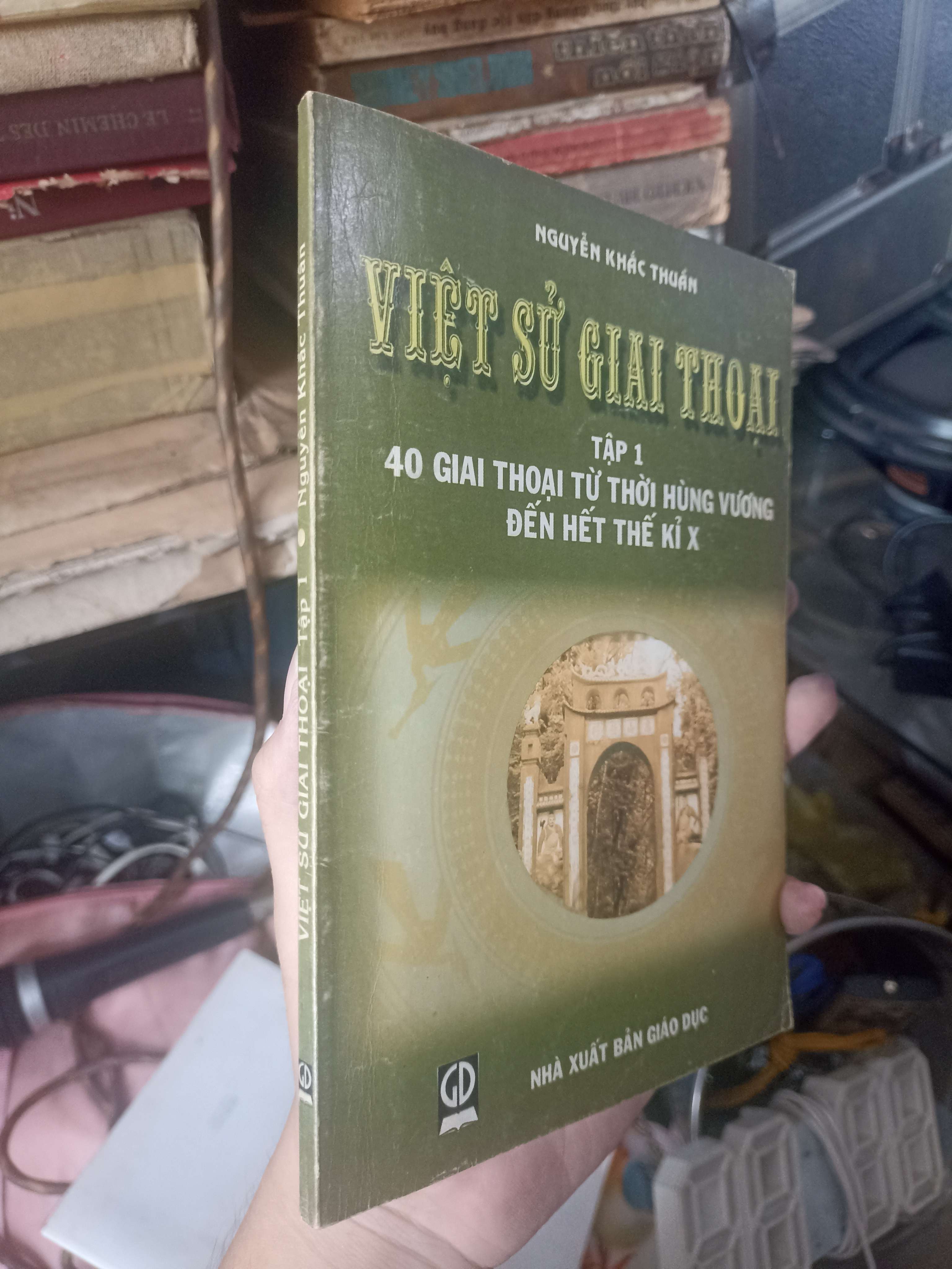 Việt Sử Giai Thoại (Tập 1): 40 Giai Thoại Từ Thời Hùng Vương Đến Hết Thế Kỉ X - Nguyễn Khắc Thuân 2003 (Lịch sử Việt Nam) KSX