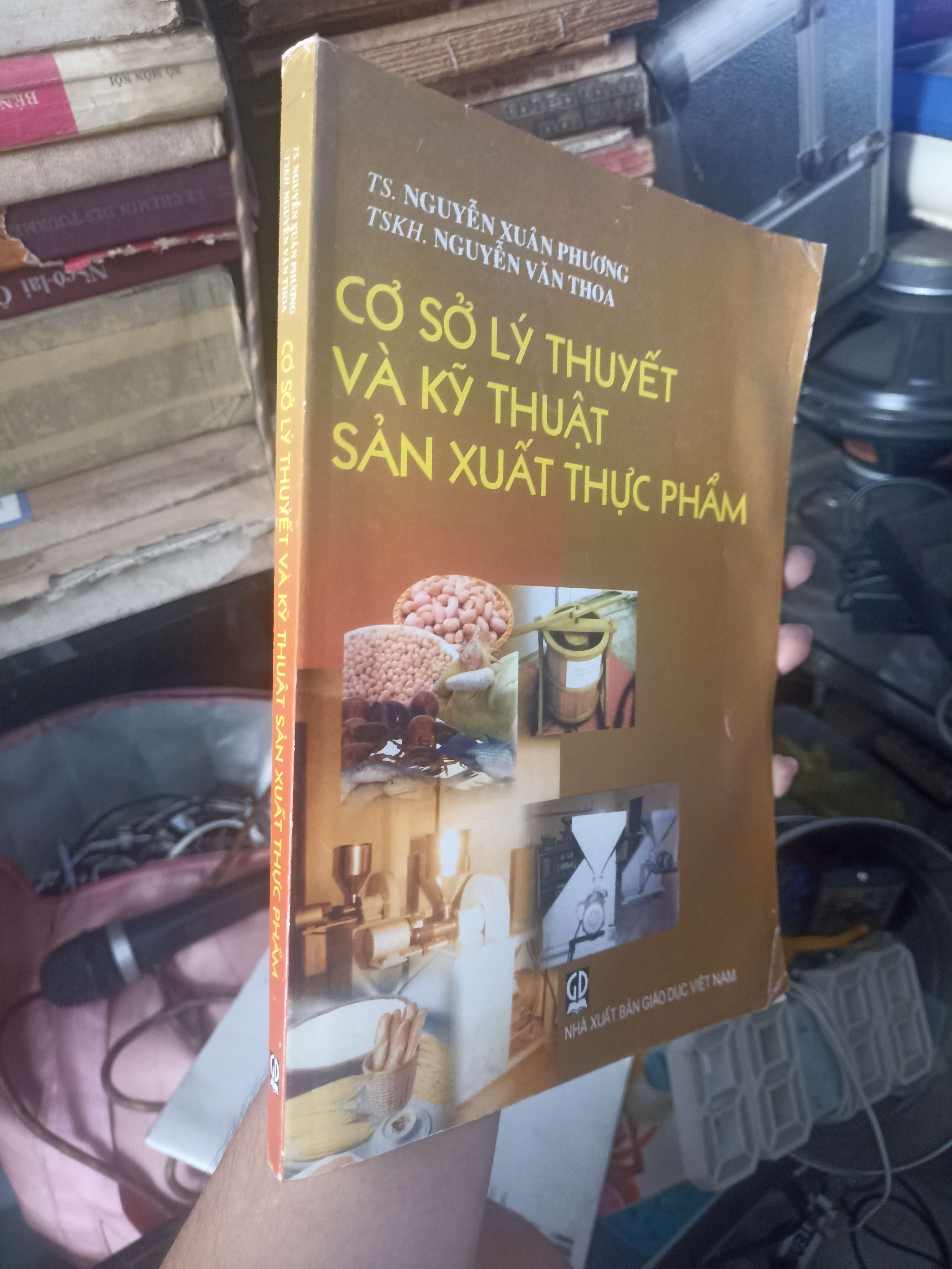 Cơ Sở Lý Thuyết Và Kỹ Thuật Sản Xuất Thực Phẩm - TS. Nguyễn Xuân Phương & TSKH. Nguyễn Văn Thoa 2010 (Giáo khoa) KSX
