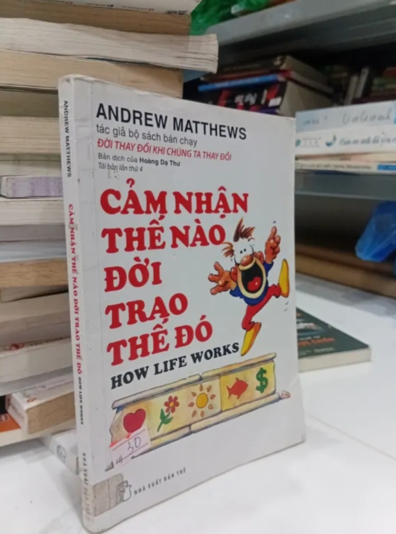 Cảm Nhận Thế Nào, Đời Trao Thế Đó - Andrew Matthews (Sách kỹ năng) TKB