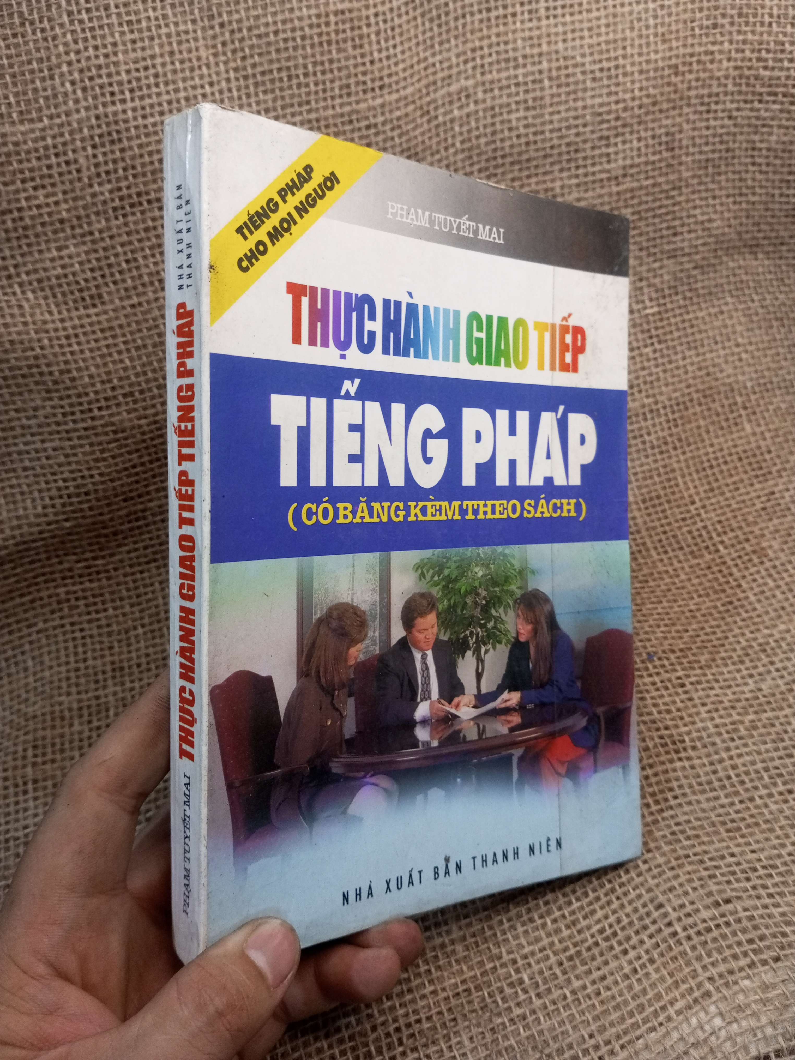 Thực Hành Giao Tiếp Tiếng Pháp - Phạm Tuyết Mai 2000 mới 80% ẫm ố nhẹ (Sách học tiếng Pháp) HLSC