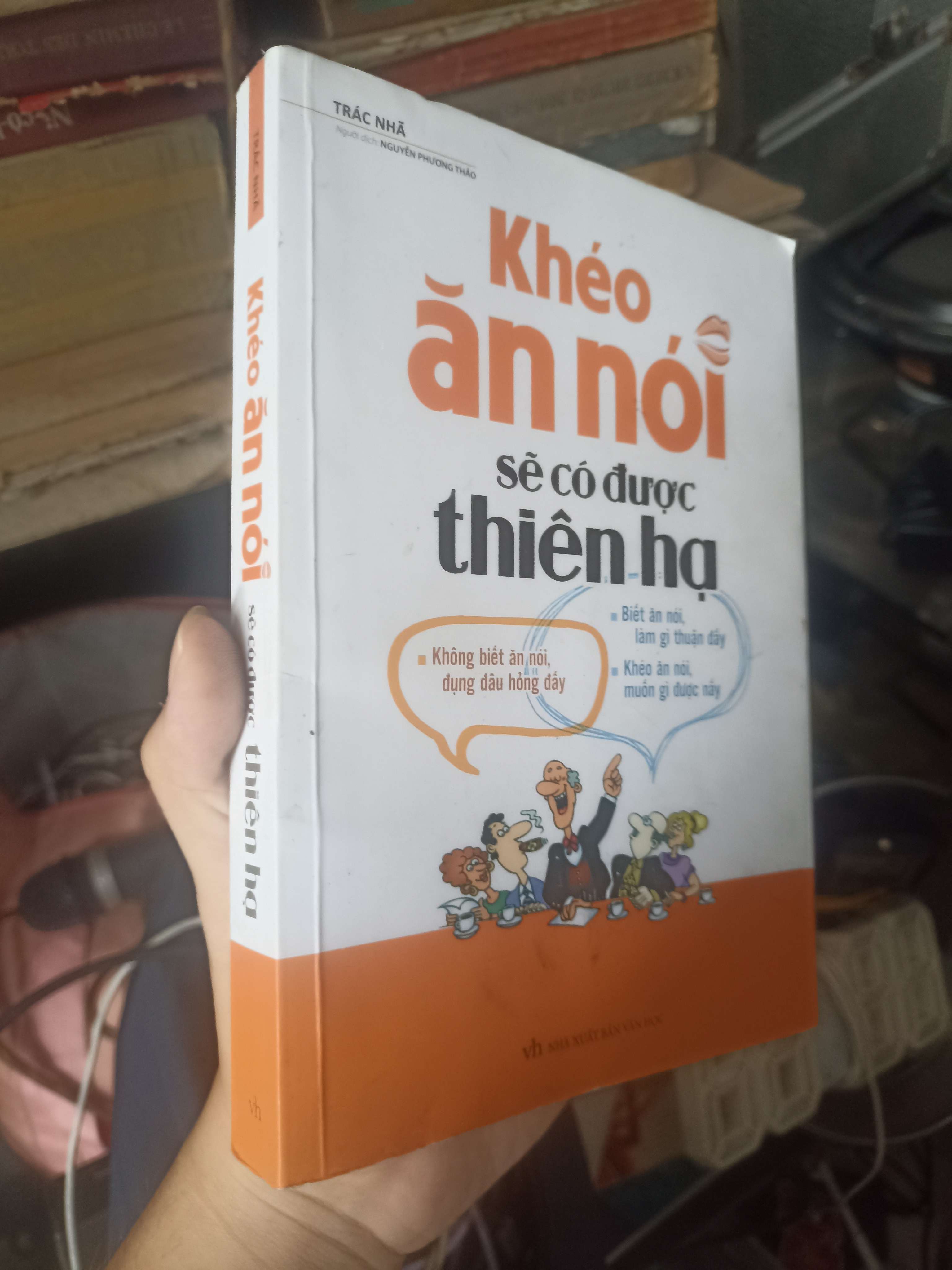 Khéo Ăn Nói Sẽ Có Được Thiên Hạ - Trác Nhã 2019 (Sách kỹ năng) KSX