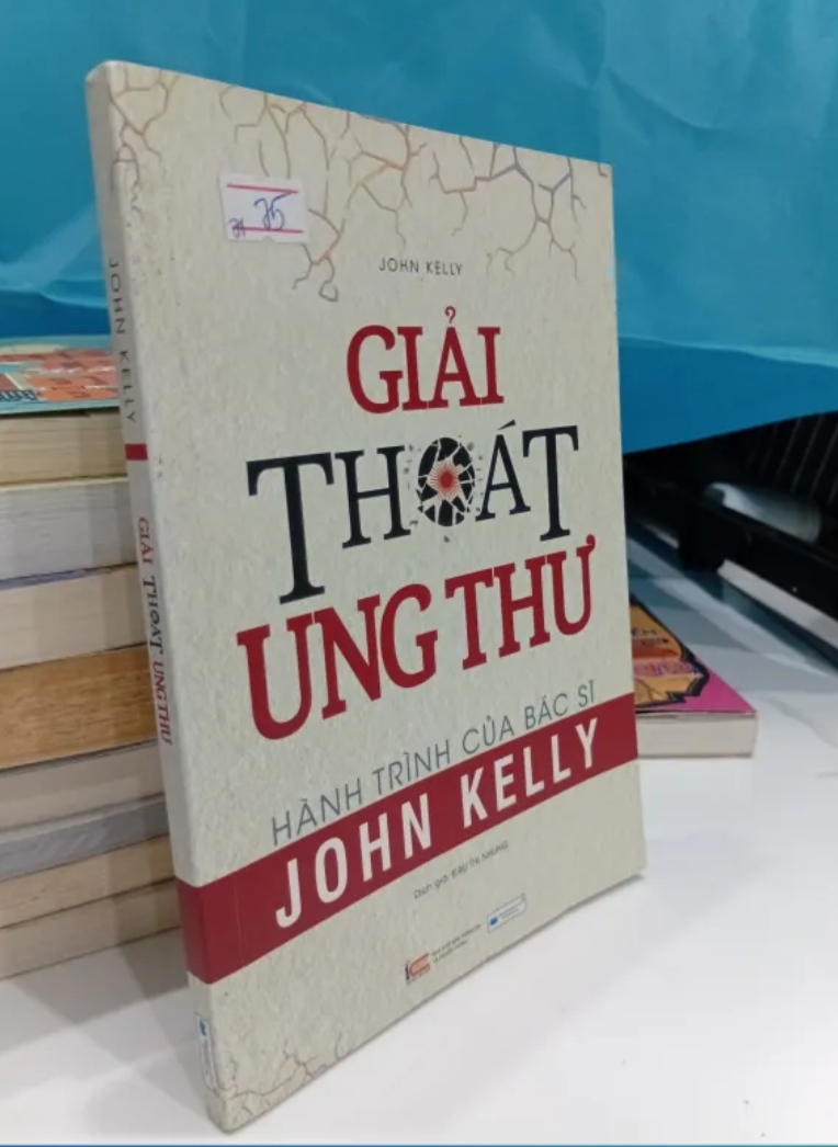Giải Thoát Ung Thư - Hành Trình Của Bác Sĩ - John Kelly (Sách dinh dưỡng - sức khỏe cho bé) TKB