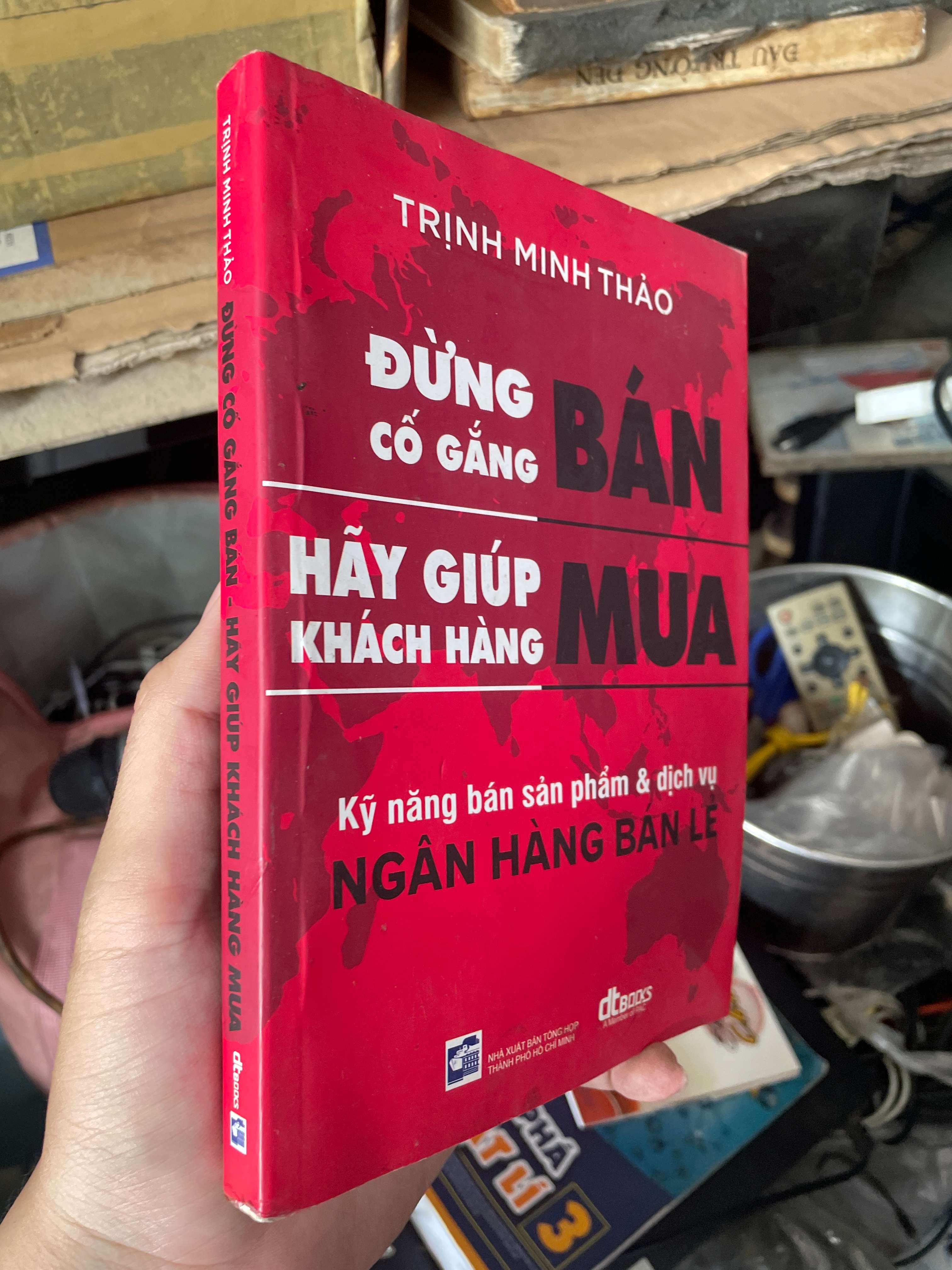 Đừng Cố Gắng Bán Hãy Giúp Khách Hàng Mua - Trịnh Mỉnh Thảo 2016 (Kinh doanh - Marketing) KSX