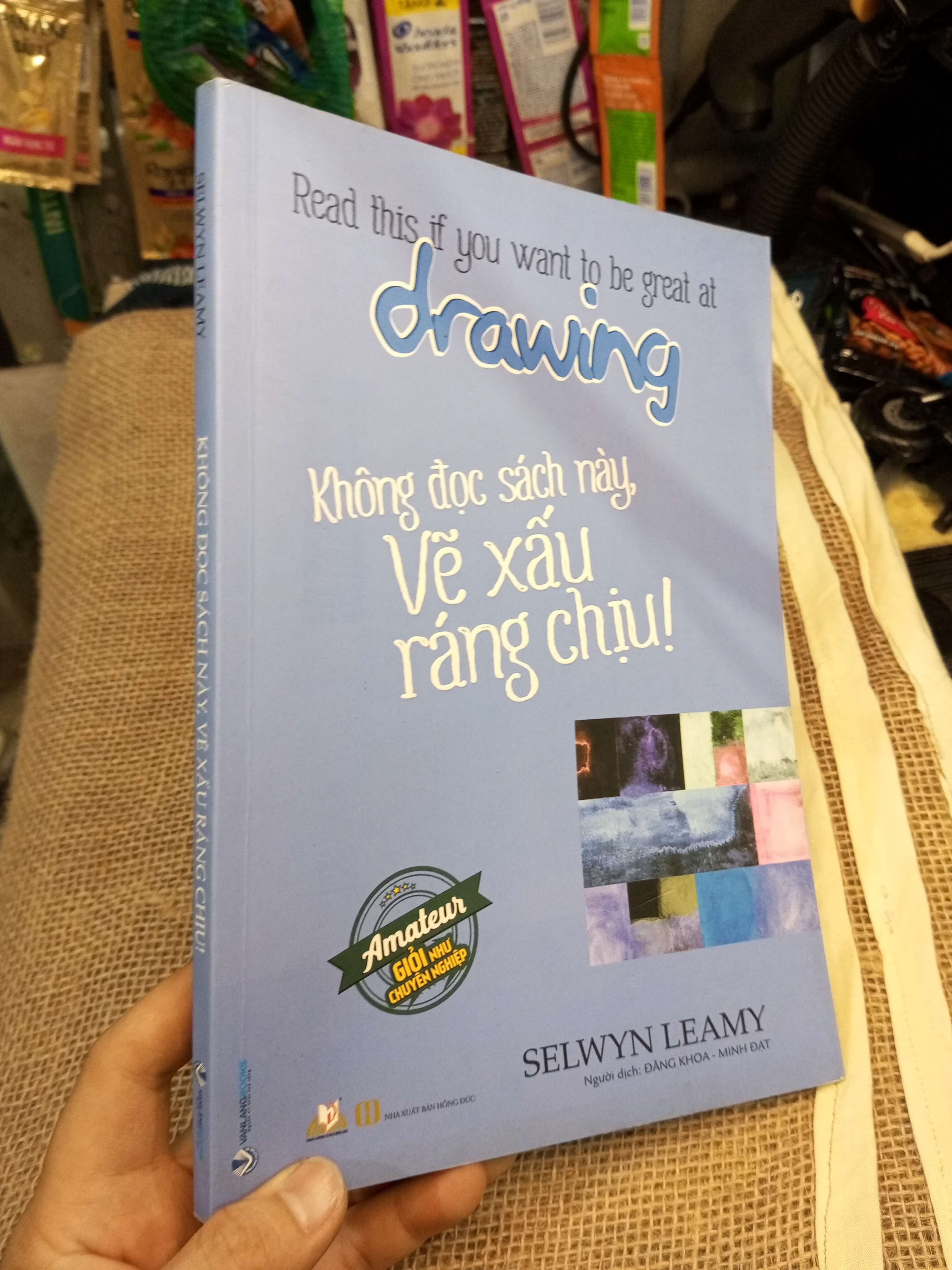 Read This If You Want To Be Great At Drawing Không Đọc Sách Này, Vẽ Xấu Ráng Chịu! - Selwyn Leamy 2020 mới 90% (Sách kỹ năng) HMT