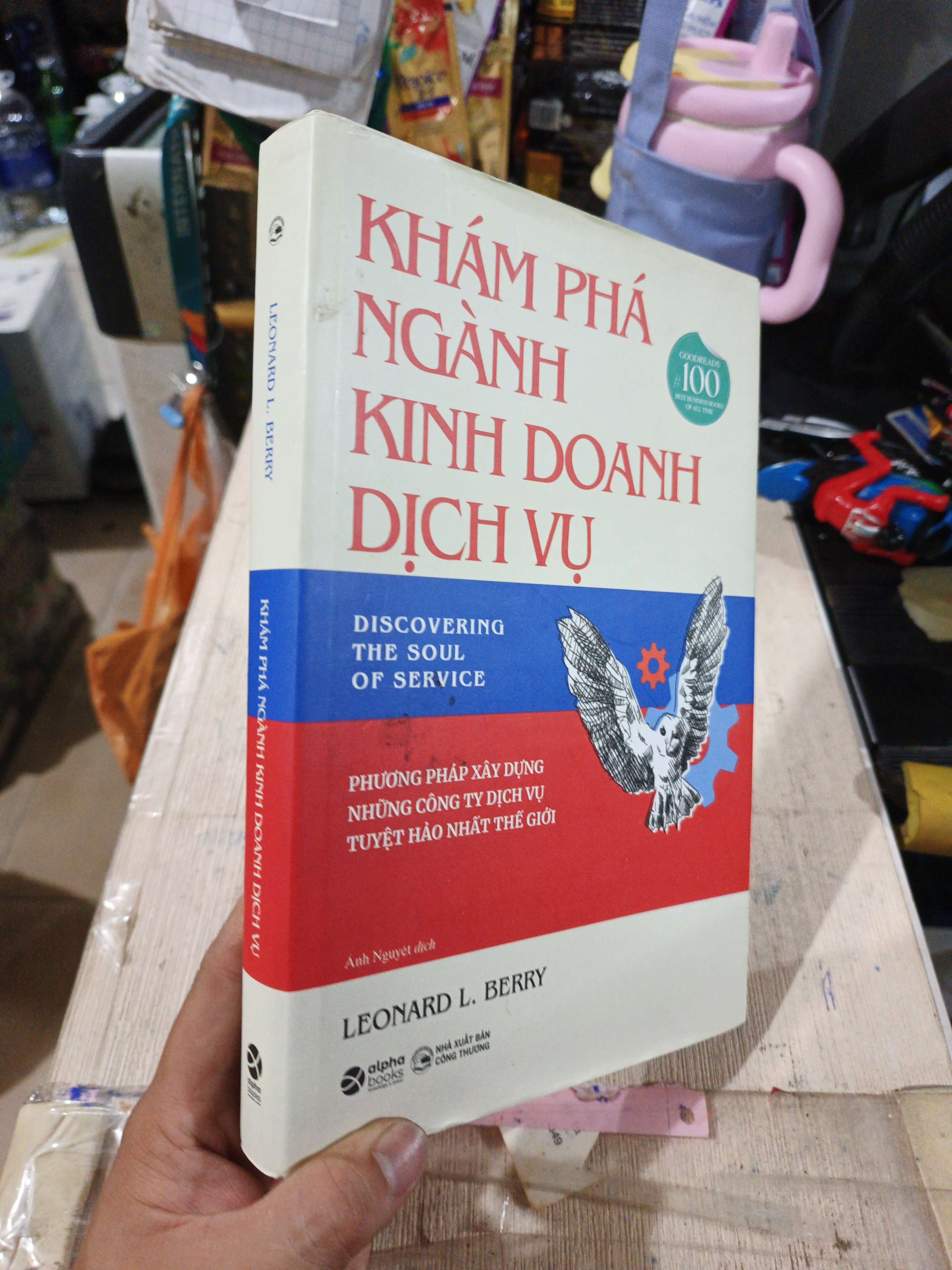 Khám Phá Ngành Kinh Doanh Dịch Vụ Discovering The Soul Of Service Phương Pháp Xây Dựng Những Công Ty Dịch Vụ Tuyệt Hảo Nhất Thế Giới - Leonard L. Berry 2022 mới 90% bìa cứng (Kinh doanh - Marketing) HMT
