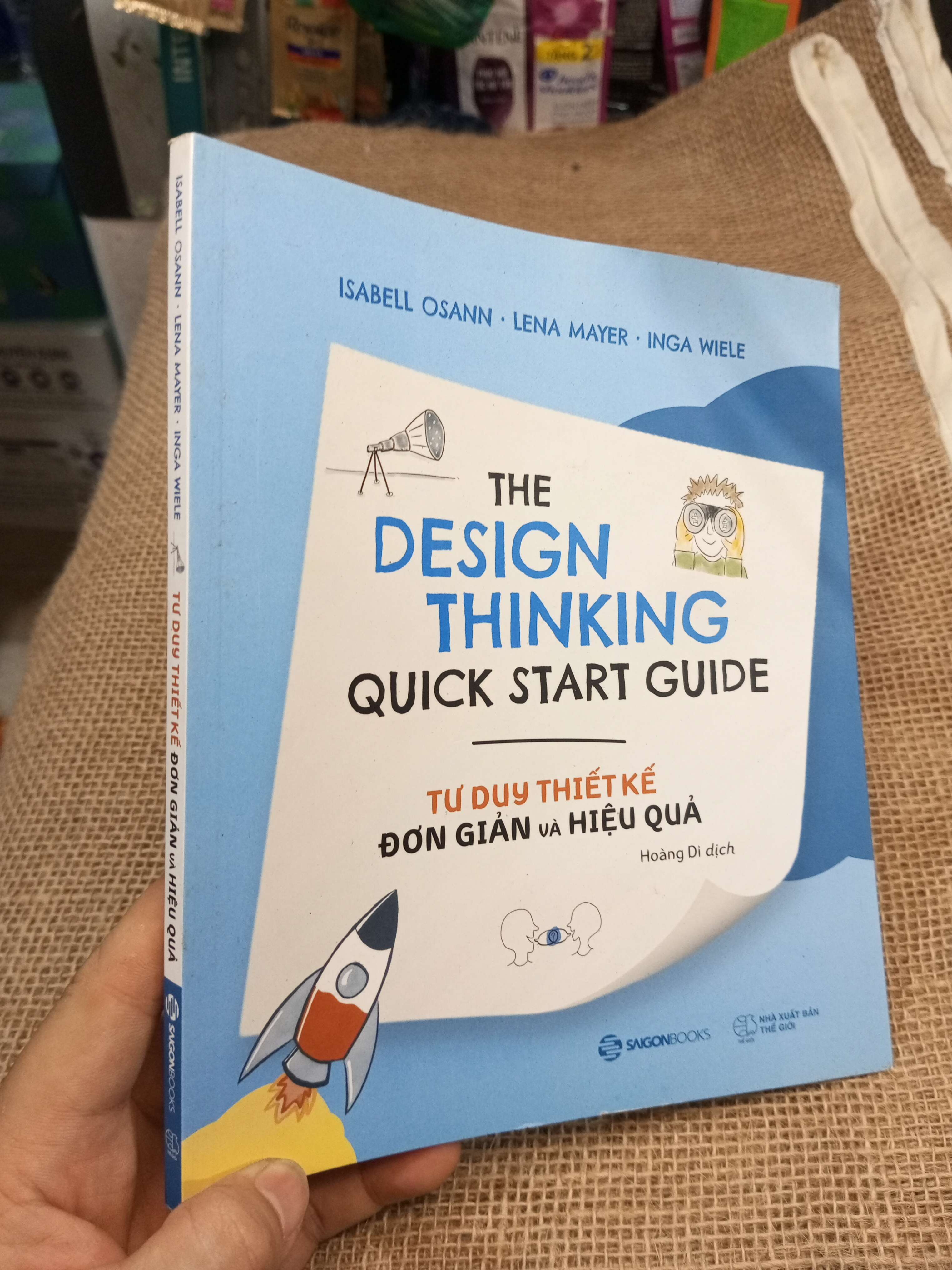 The Design Thinking Quick Start Guide Tư Duy Thiết Kế Đơn Giản Và Hiệu Quả - Isabell Osann, Lena Mayer, Inga Wiele 2021 mới 90% (Kinh doanh - Marketing) HMT
