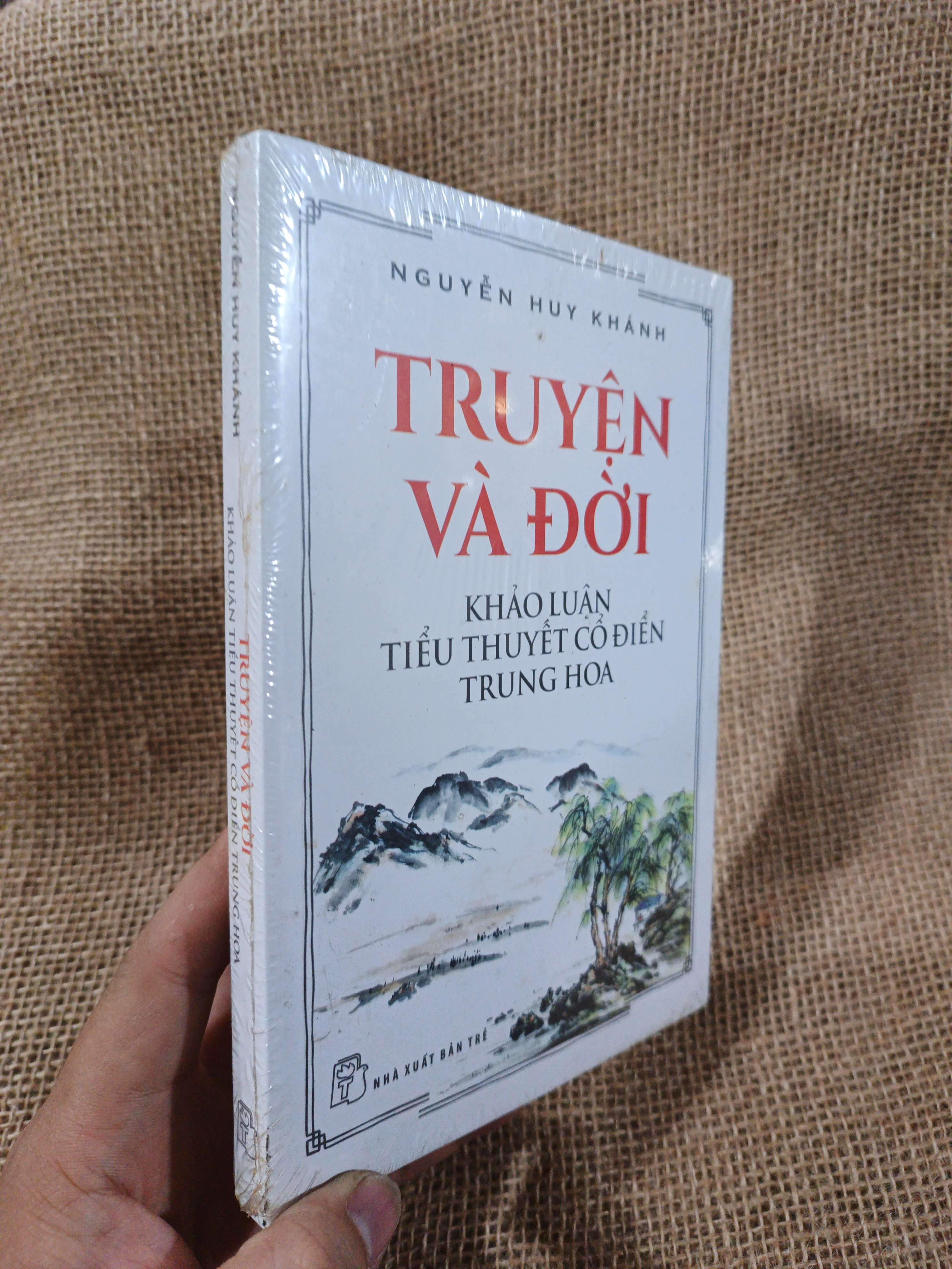 Truyện Và Đời Khảo Luận Tiểu Thuyết Cổ Điển Trung Hoa - Nguyễn Huy Khánh mới 90% ố nhẹ (Sách chuyên khảo, khảo cứu) HMT
