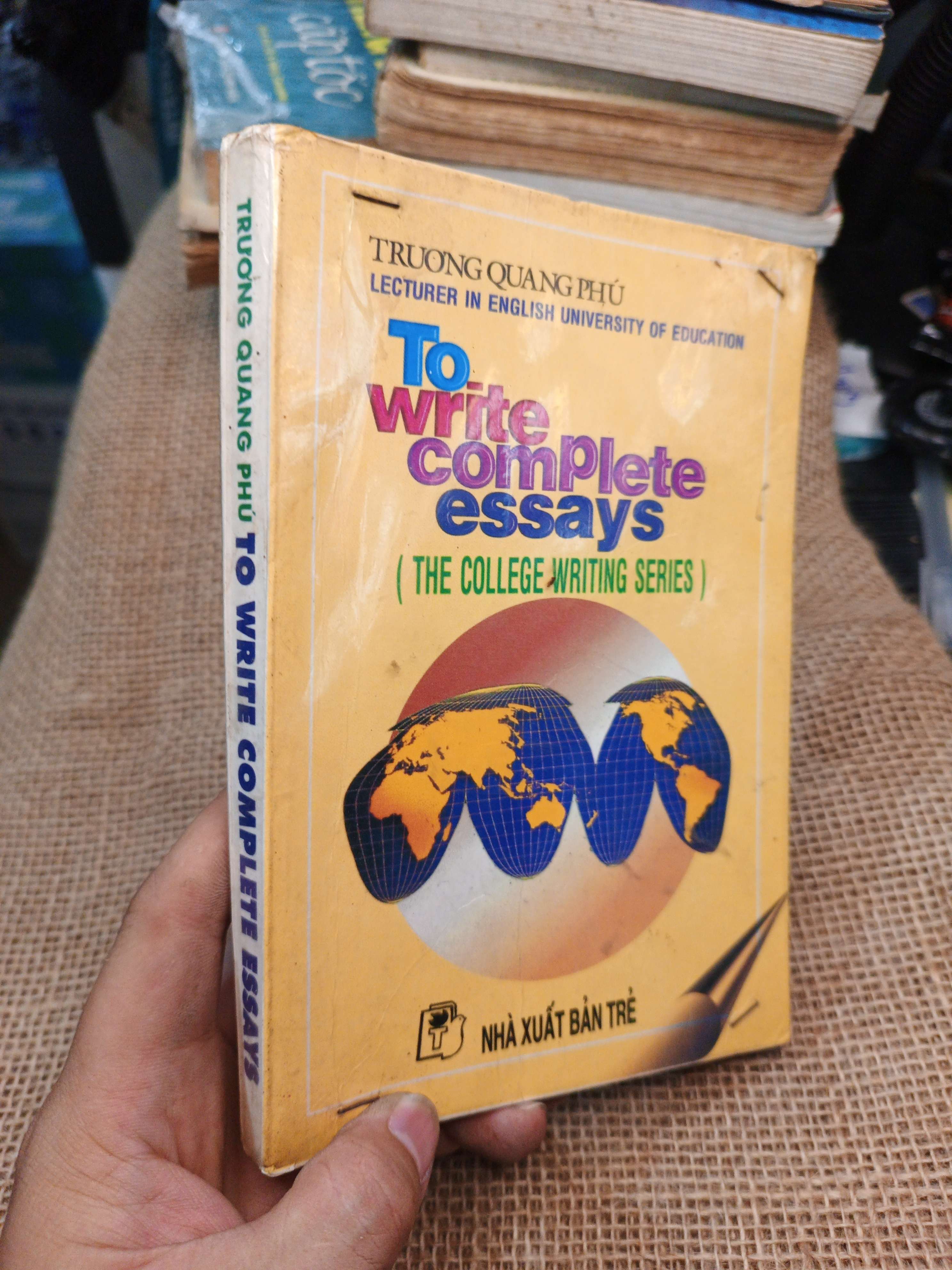 To Write Complete Essays (The College Writing Series) - Trương Quang Phú 1997 mới 80% ố (Sách tự học tiếng Anh) HLSC