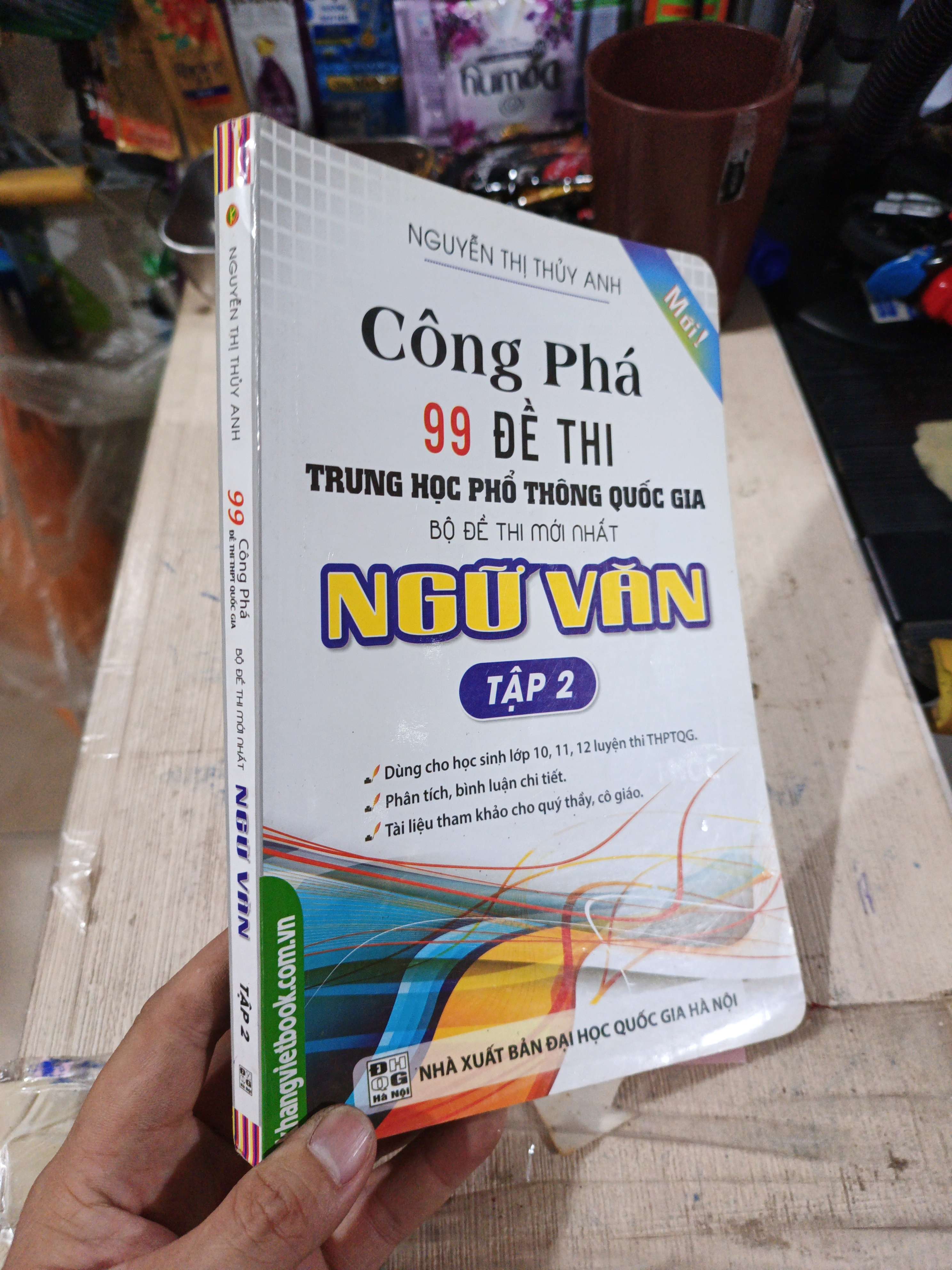 Công Phá 99 Đề Thi Trung Học Phổ Thông Quốc Gia Bộ Đề Thi Mới Nhất Ngữ Văn Tập 2 - Nguyễn Thị Thủy Anh 2016 mới 80% ố (Tham khảo - luyện thi) HLSC