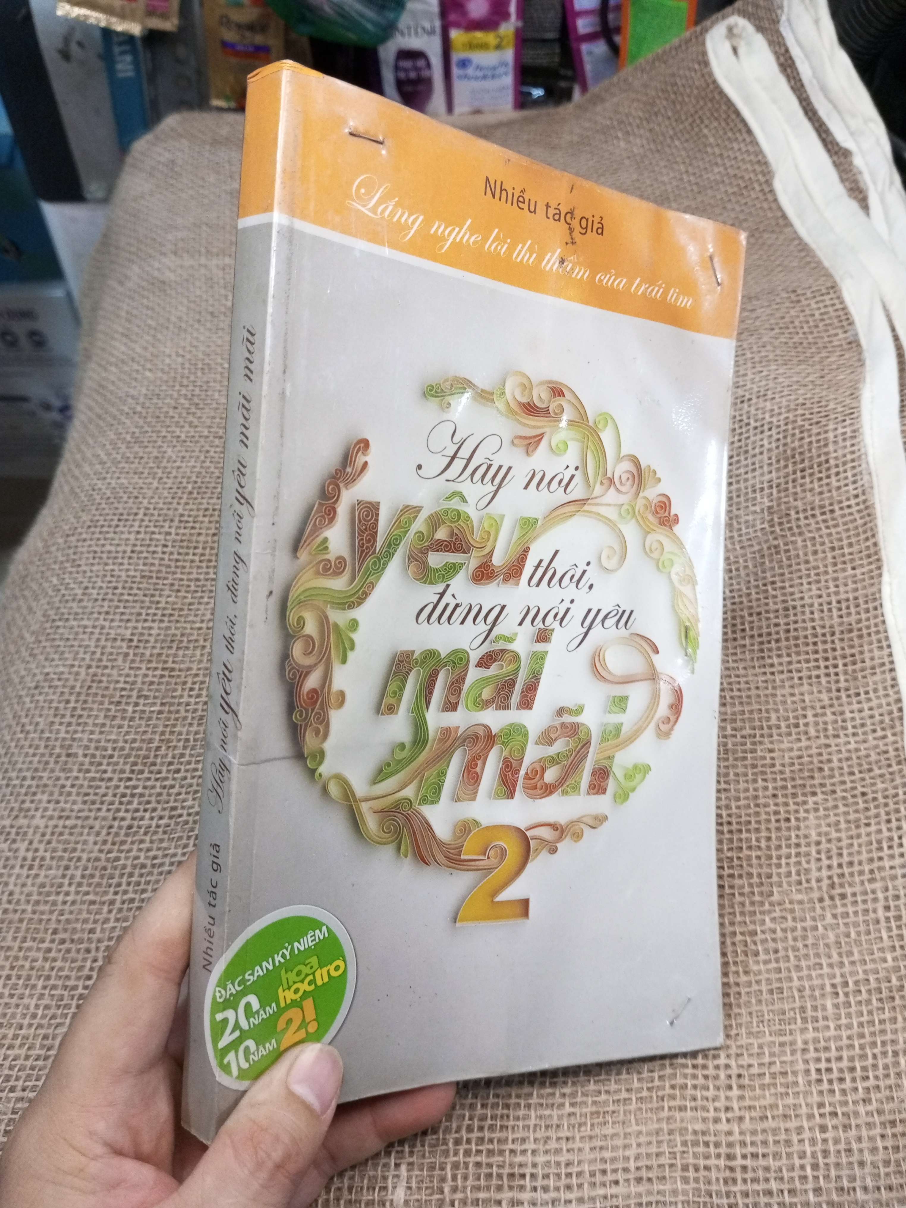 Hãy Nói Yêu Thôi, Đừng Nói Yêu Mãi Mãi 2 - Nhiều Tác Giả 2011 mới 80% ố (Sách văn học) HMT