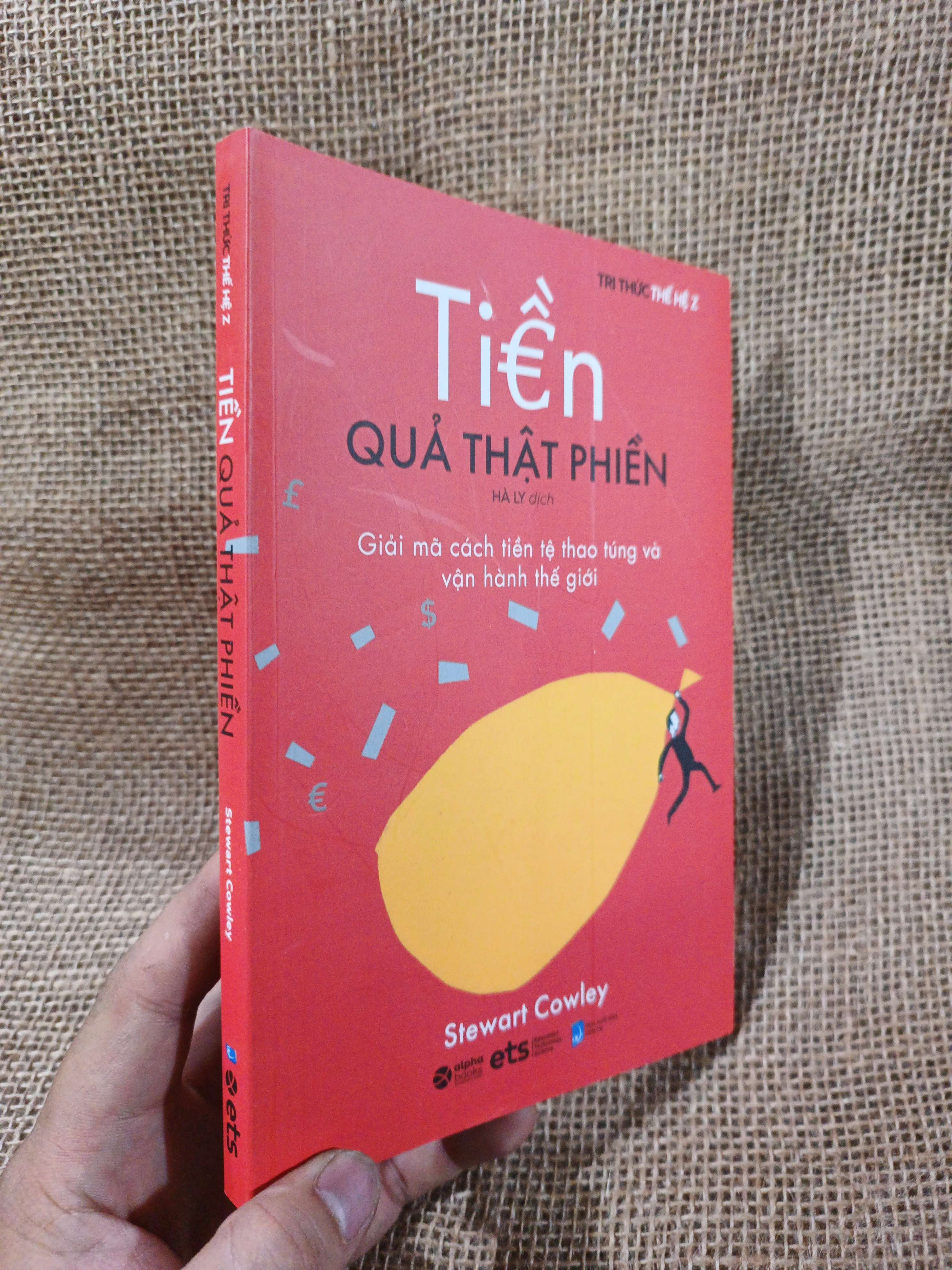 Tiền Quả Thật Phiền Giải Mã Cách Tiền Tệ Thao Túng Và Vận Hành Thế Giới - Stewart Cowley 2020 mới 90% (Sách văn học) HMT