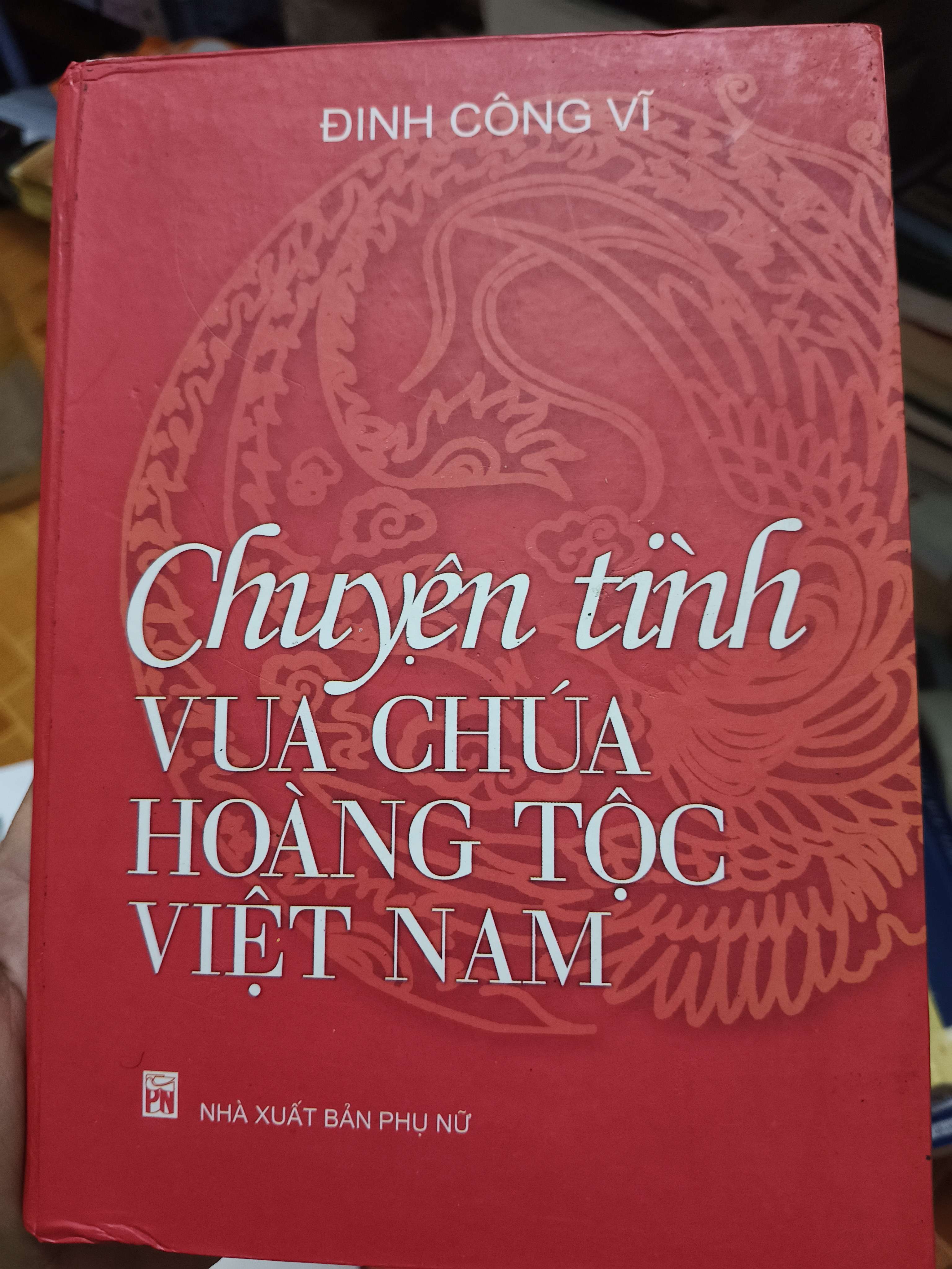 Chuyện tình vua chúa hoàng tộc Việt Nam - 2009 - 555 trang - Bìa cứng (Lịch sử Việt Nam) ANTQ