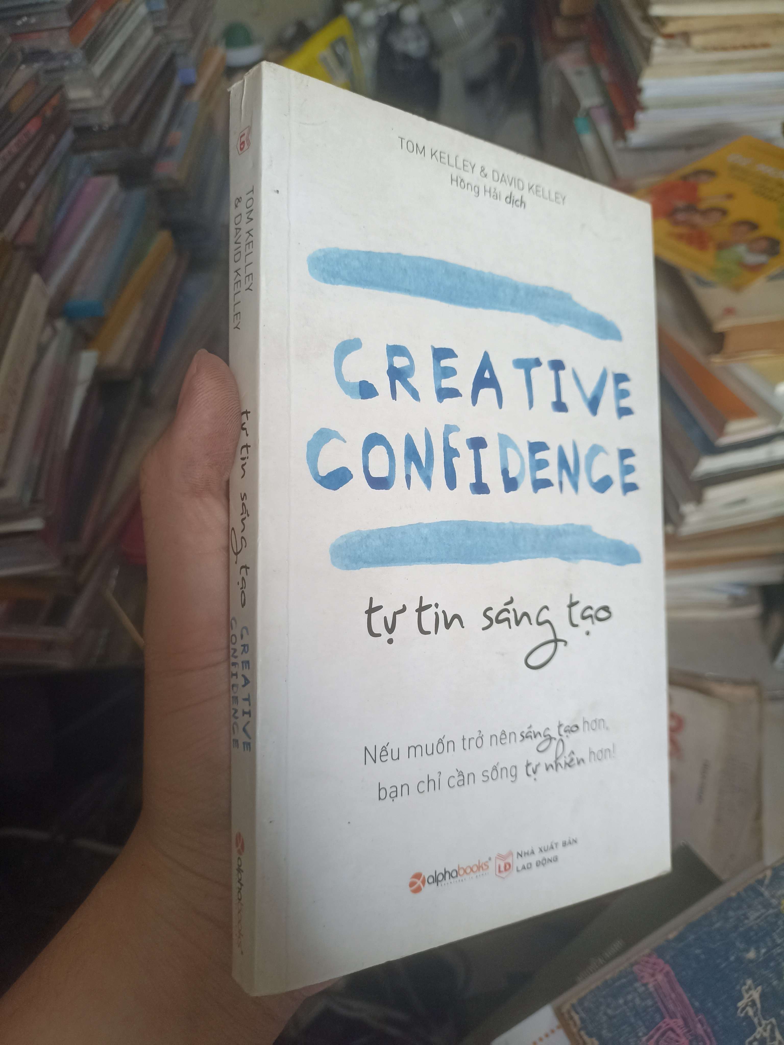 Creative Confidence (Tự tin sáng tạo) - Tom Kelley & David Kelley 2016 (Kỹ năng sống) KSX