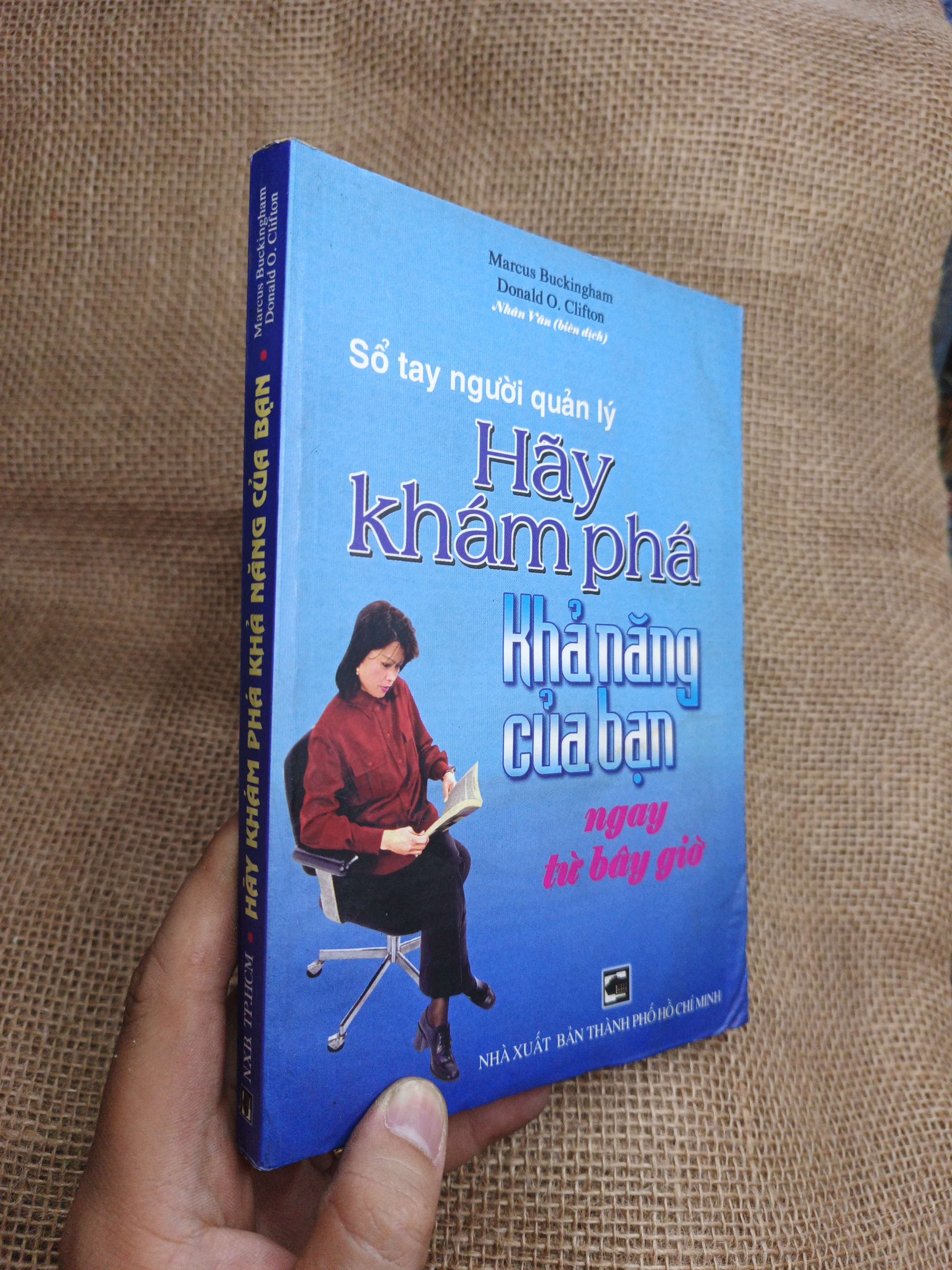 Sổ Tay Người Quản Lý - Hãy Khám Phá Khả Năng Của Bạn Ngay Từ Bây Giờ - Marcus Buckingham, Donald O. Clifton 2002 mới 80% ẫm (Sách văn học) HLSC