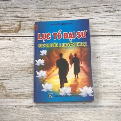 Lục tổ đại sư con người & huyền thoại (Sách tôn giáo - tâm linh) AB