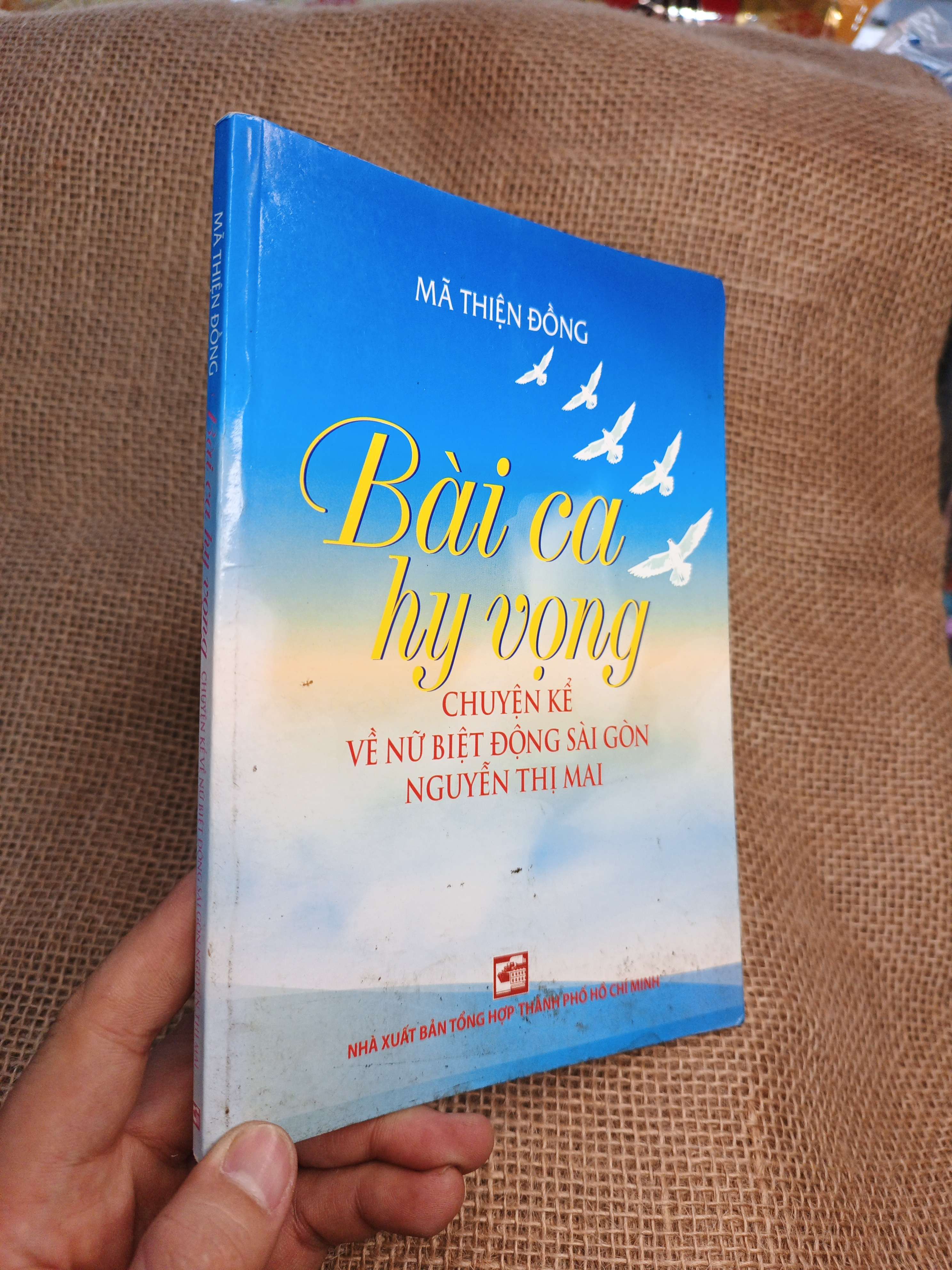 Bài Ca Hy Vọng Chuyện Kể Về Nữ Biệt Động Sài Gòn Nguyễn Thị Mai - Mã Thiện Đồng 2012 mới 80% ố (Sách văn học) HLSC