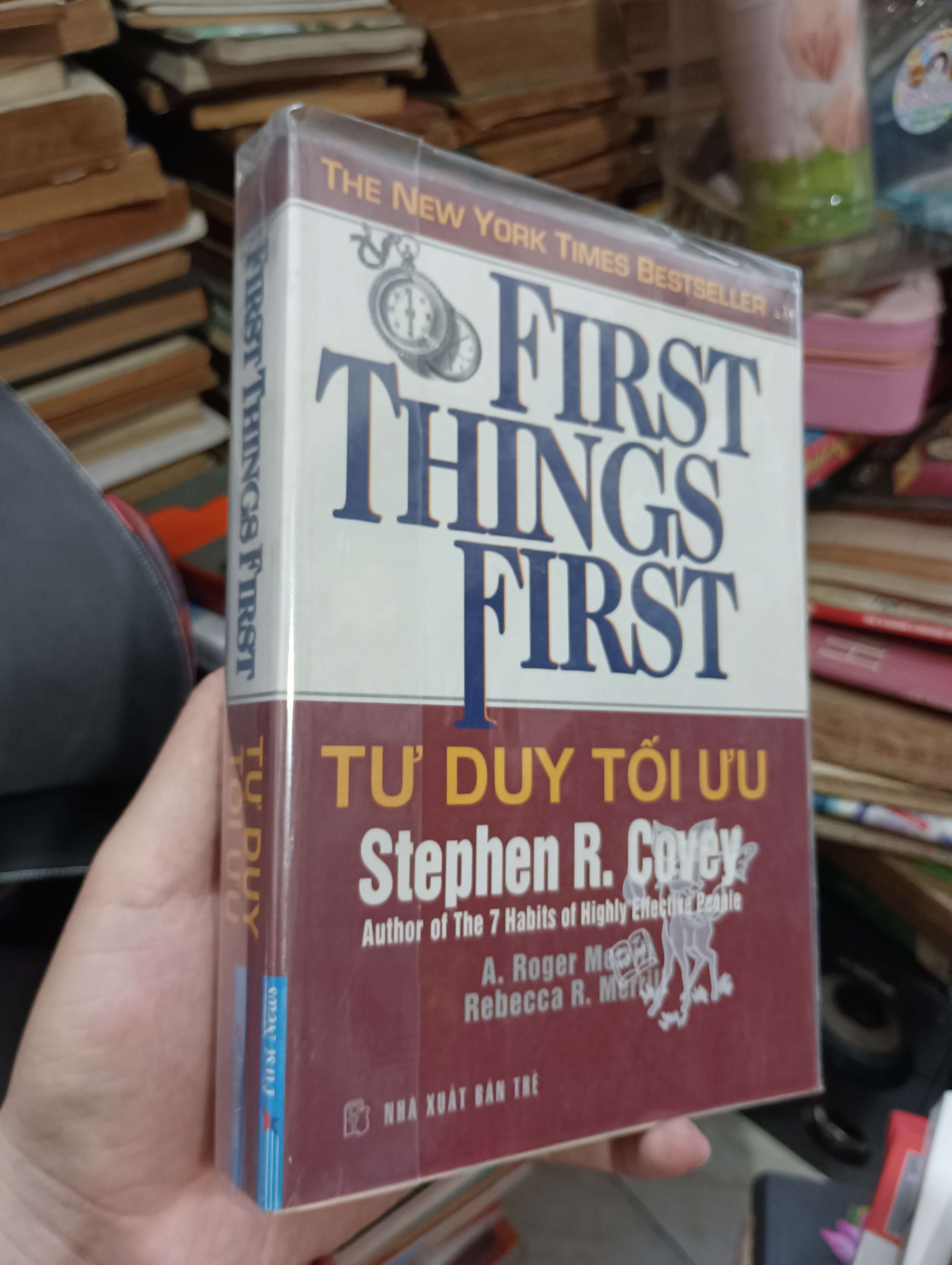 FIRST THINGS FIRST (Tư duy tối ưu) - Stephen R. Covey, A. Roger Merrill & Rebecca R. Merrill 2010 (Kỹ năng sống) KSX