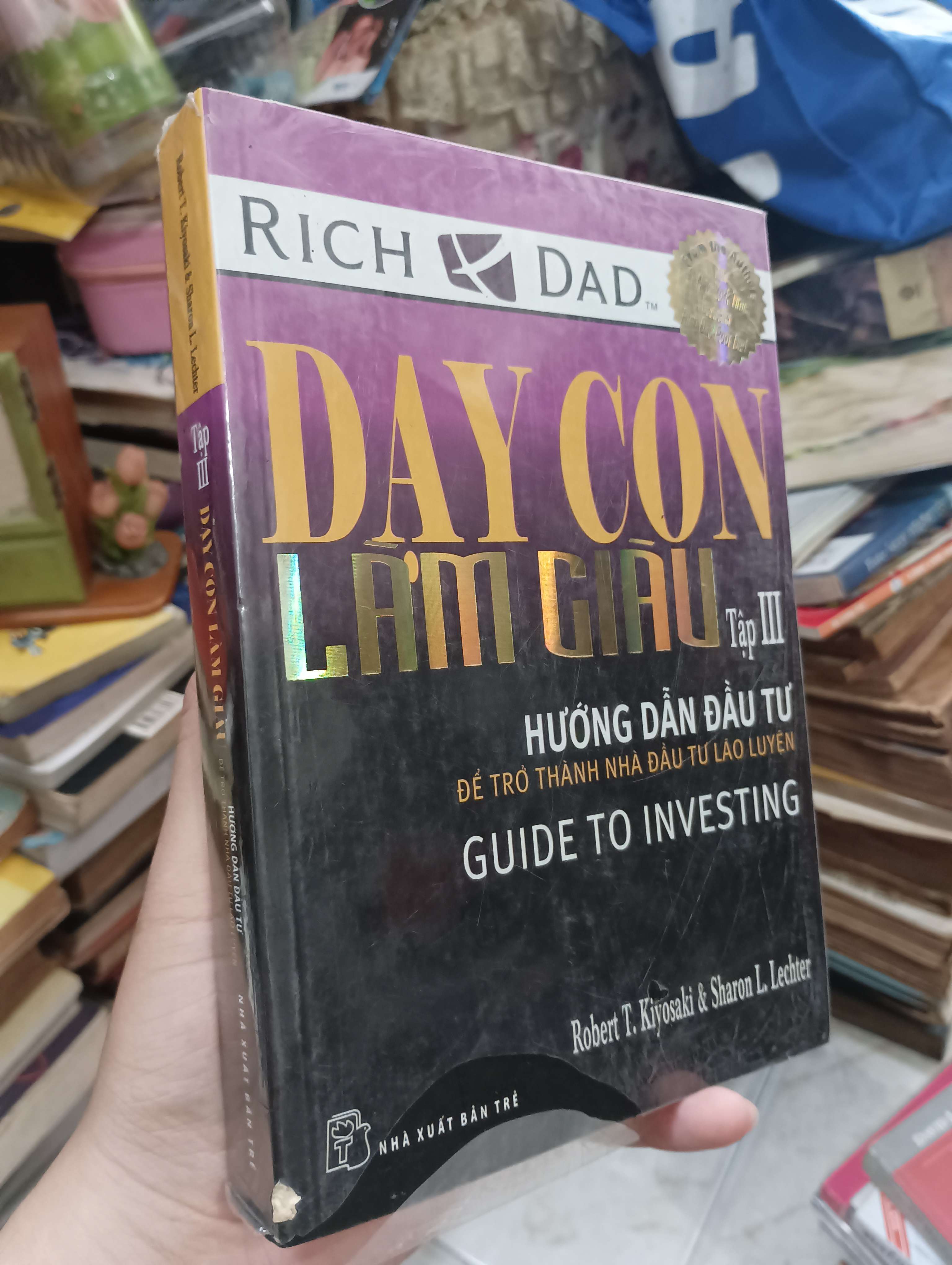 Dạy con làm giàu (Tập 3): Hướng dẫn đầu tư - Robert T. Kiyosaki & Sharon L. Lechter (Kinh doanh - Marketing) KSX