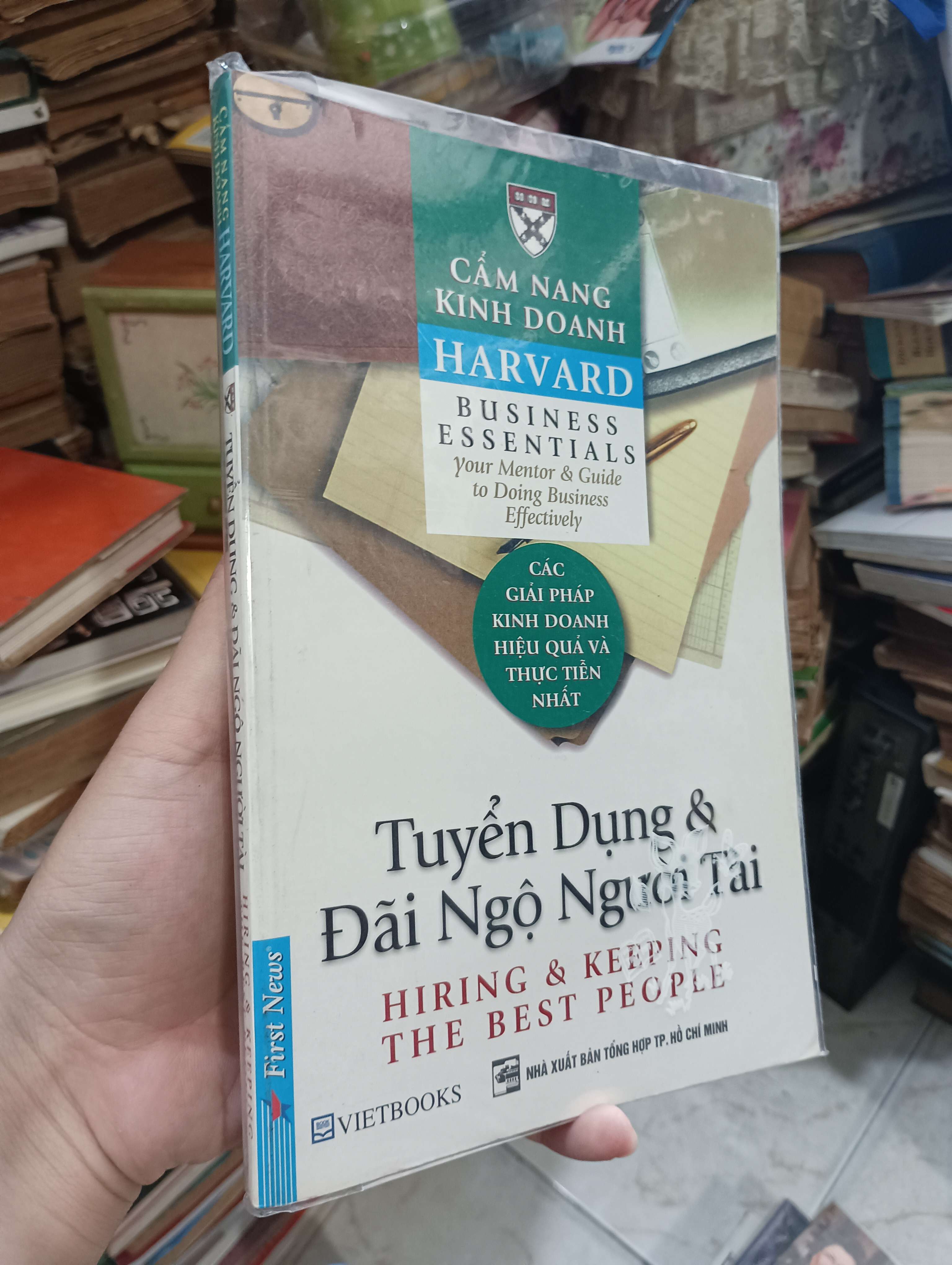 Tuyển Dụng & Đãi Ngộ Người Tài (Hiring & Keeping The Best People) - Harvard Business Essentials 2006 (Kinh doanh - Marketing) KSX