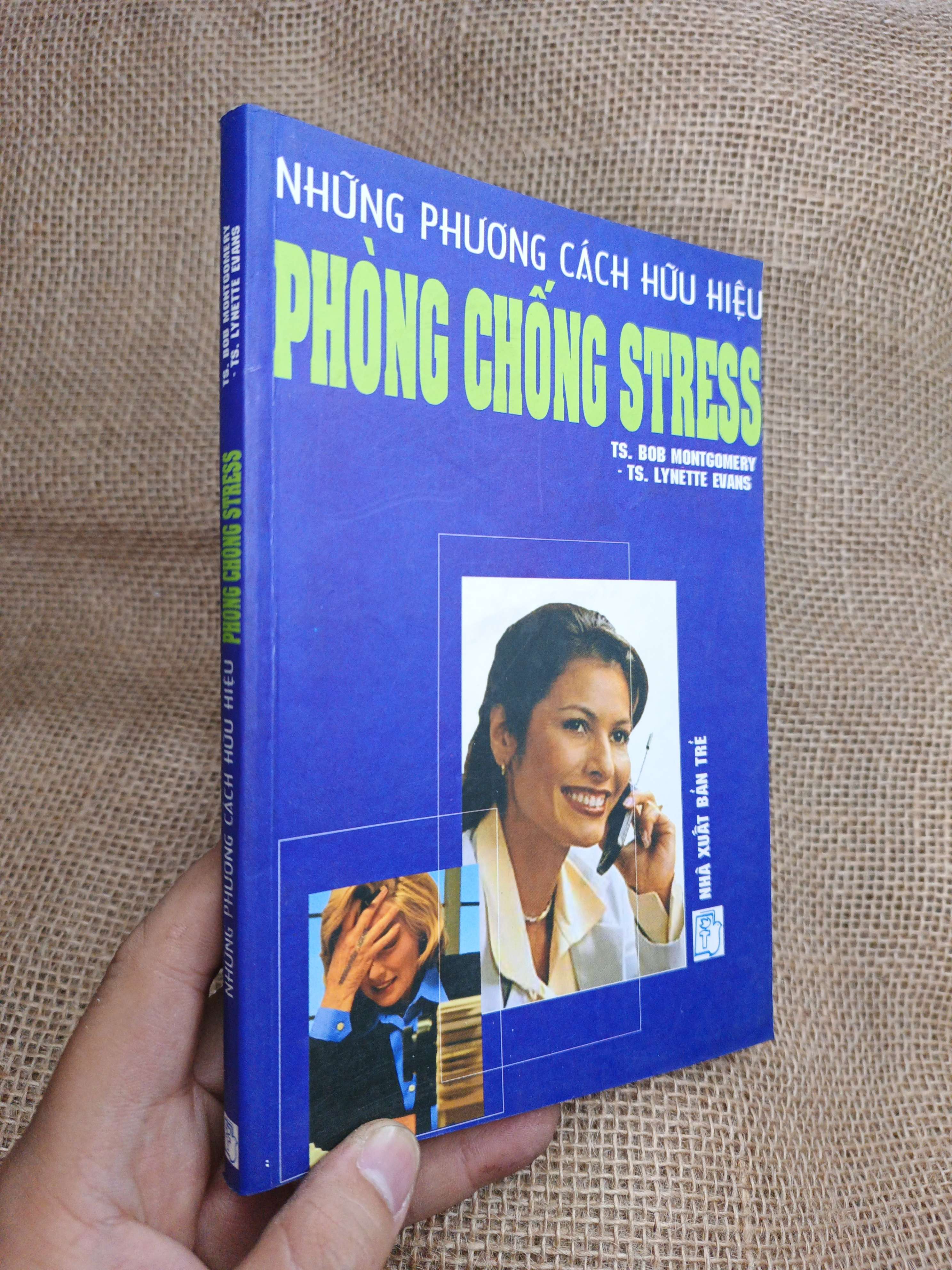 Những Phương Cách Hữu Hiệu Phòng Chống Stress - Bob Montgomery, Lynette Evans 2004 mới 80% (Sách Y học - Sức khỏe - Thể thao) HLSC