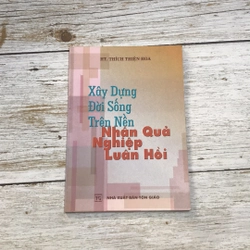 Xây dựng đời sống trên nền nhân quả nghiệp luân hồi (Sách tôn giáo - tâm linh) AB